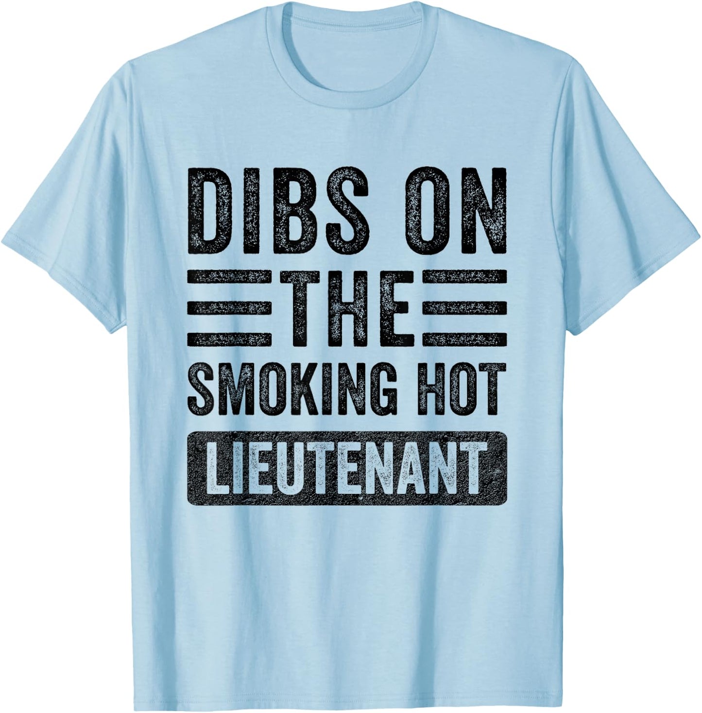 Dibs on The Smoking Hot Lieutenant Funny Wife Girlfriend T-Shirt - T-Shirt | Light Blue