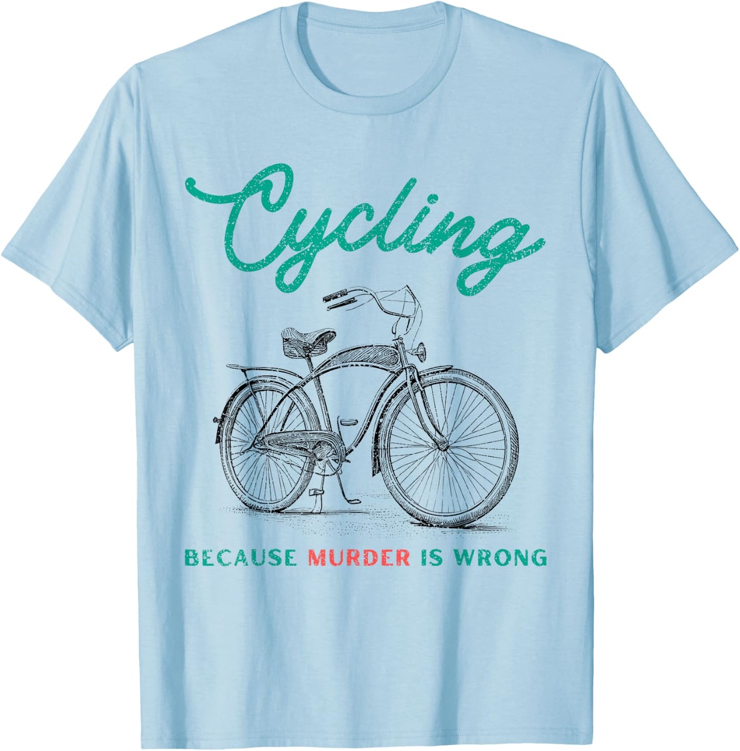 Cycling Because Murder Is Wrong Cycling T-Shirt - T-Shirt | Light Blue