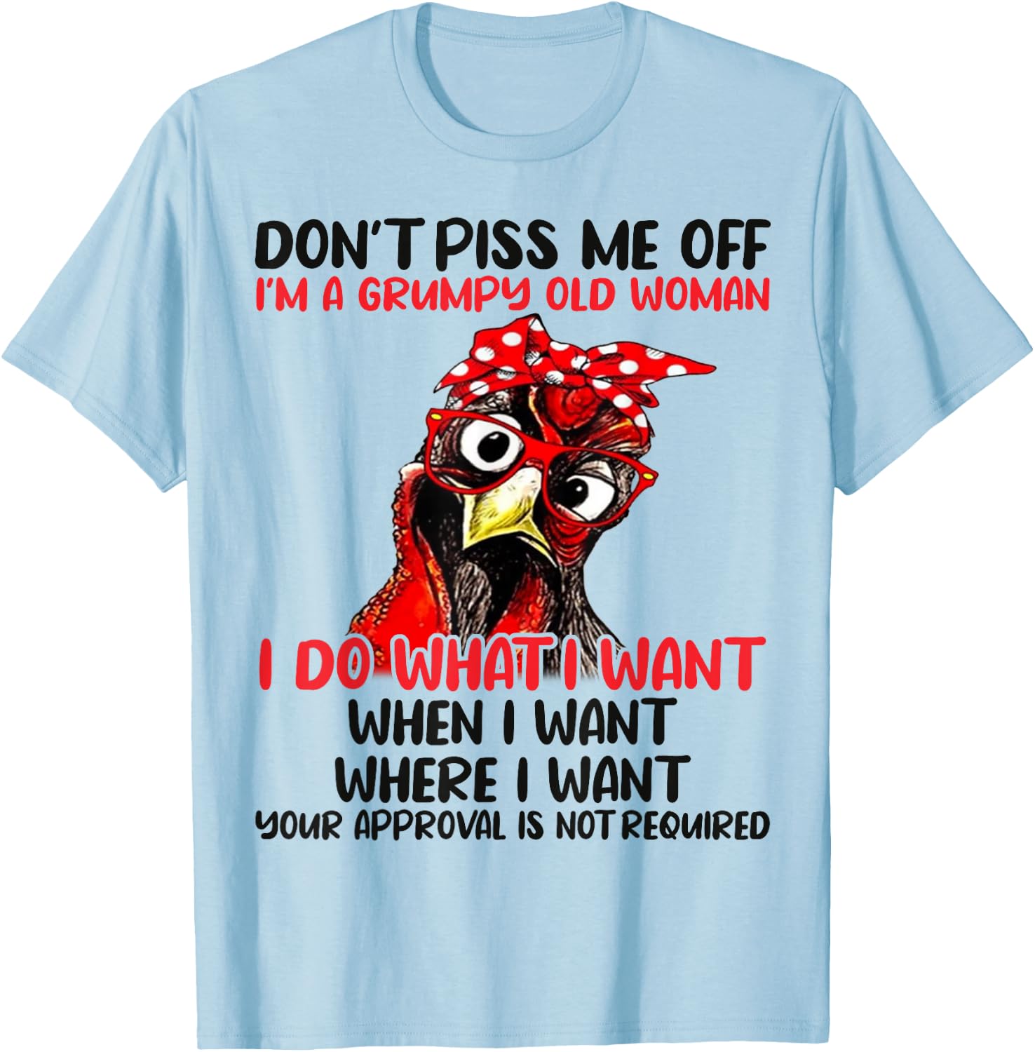 Chicken Don’t Piss Me Off I’m A Grumpy Old Woman T-Shirt - T-Shirt | Light Blue