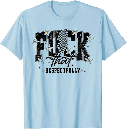 Fuck That Respectfully Funny Sarcastic