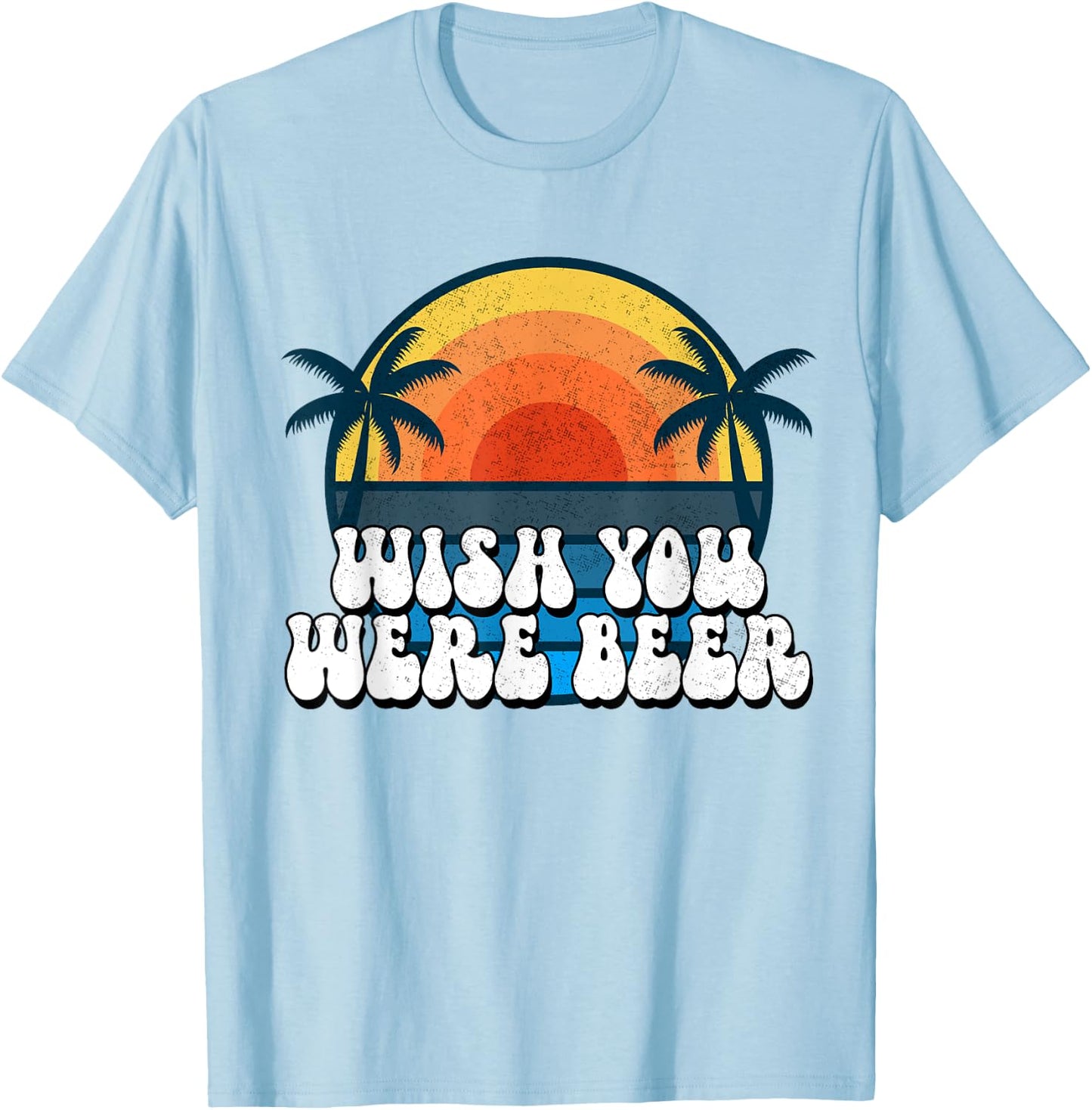 Wish You Were Beer Vintage Craft Beer Home Brewing Brewery T-Shirt - T-Shirt | Light Blue