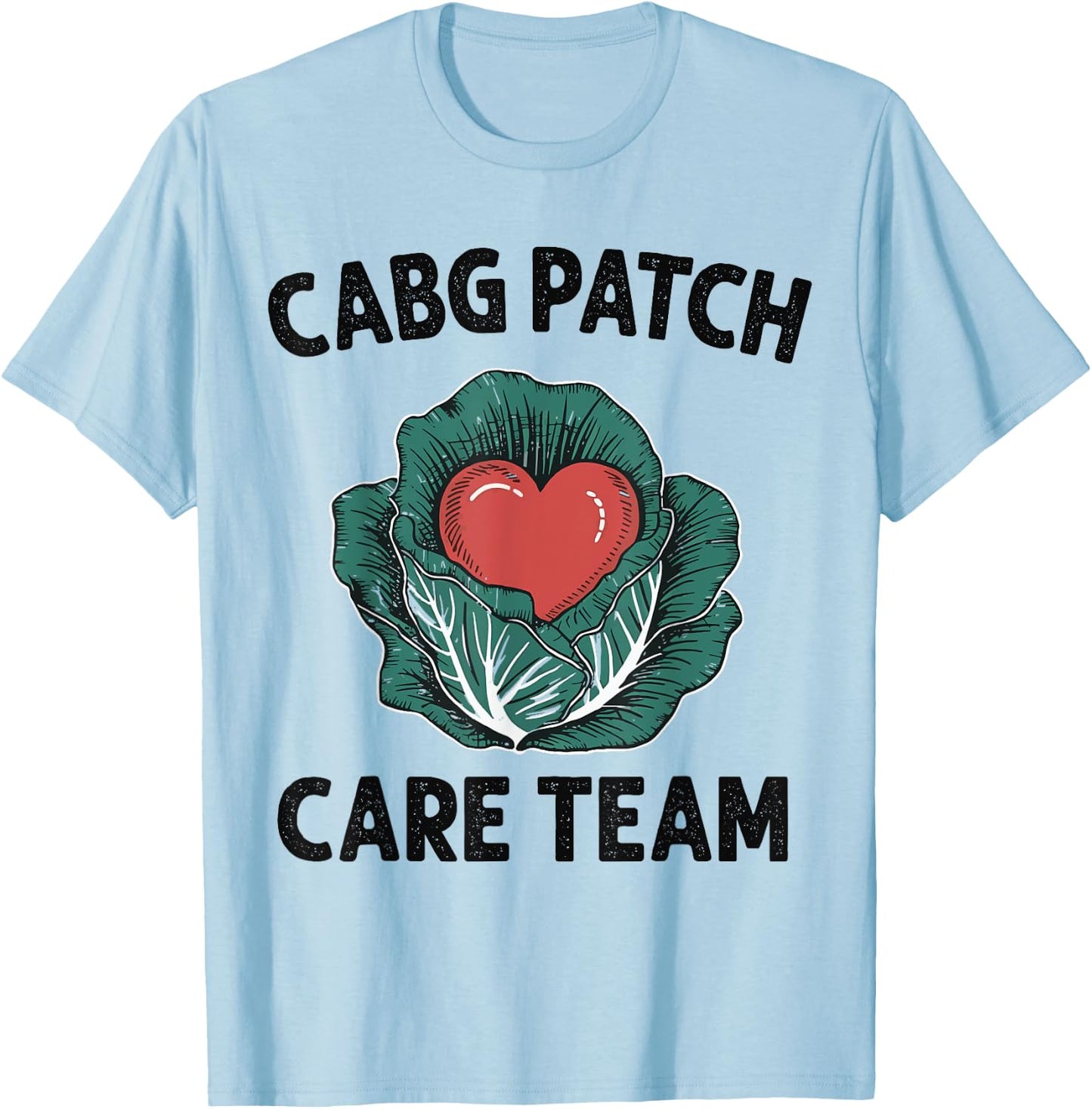 Cabbage Heart CVICU Nurse CABG Patch Care Cardiology Team T-Shirt - T-Shirt | Light Blue