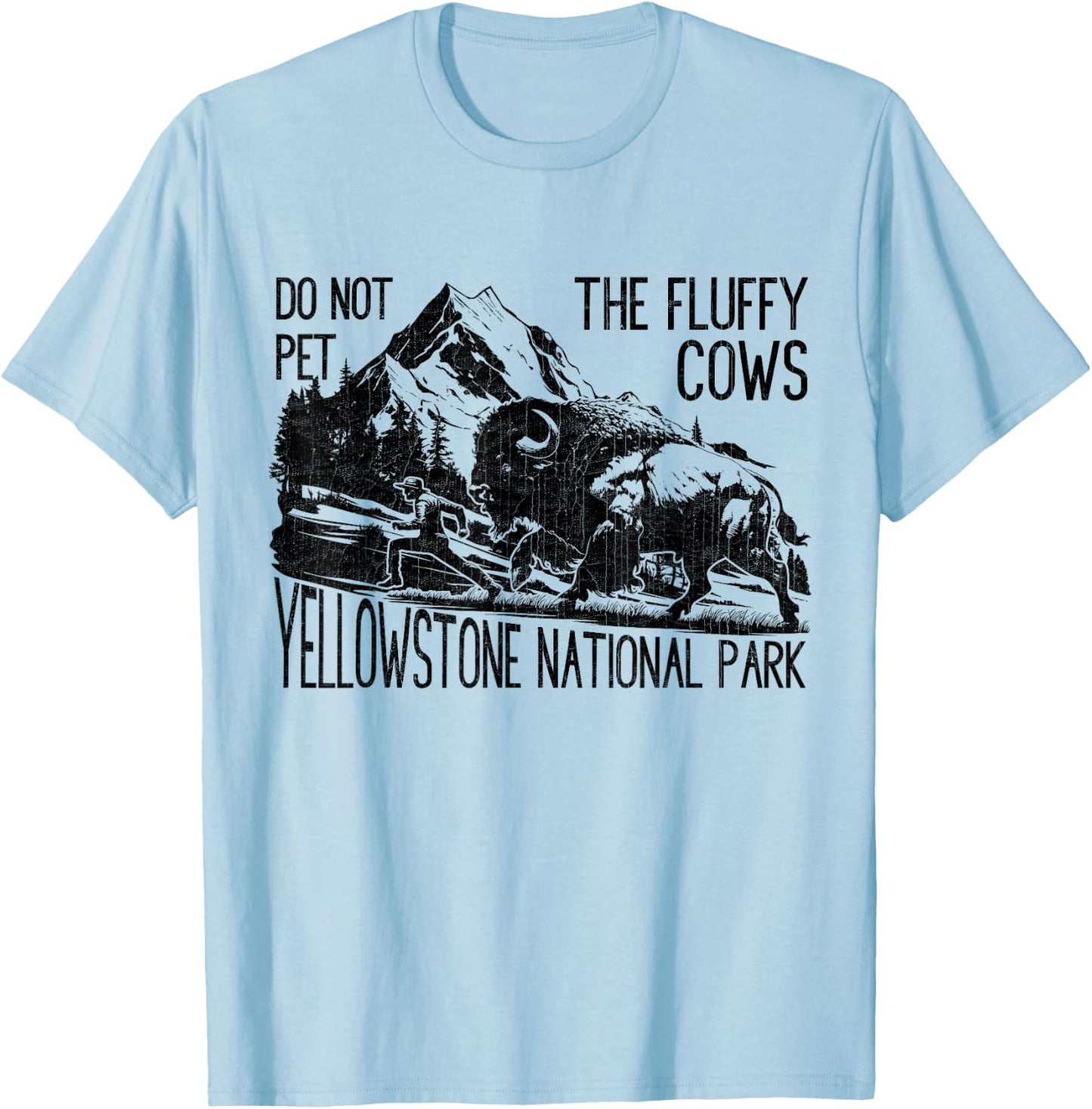 Do Not Pet The Fluffy Cows Yellowstone National Park Vintage T-Shirt - T-Shirt | Light Blue