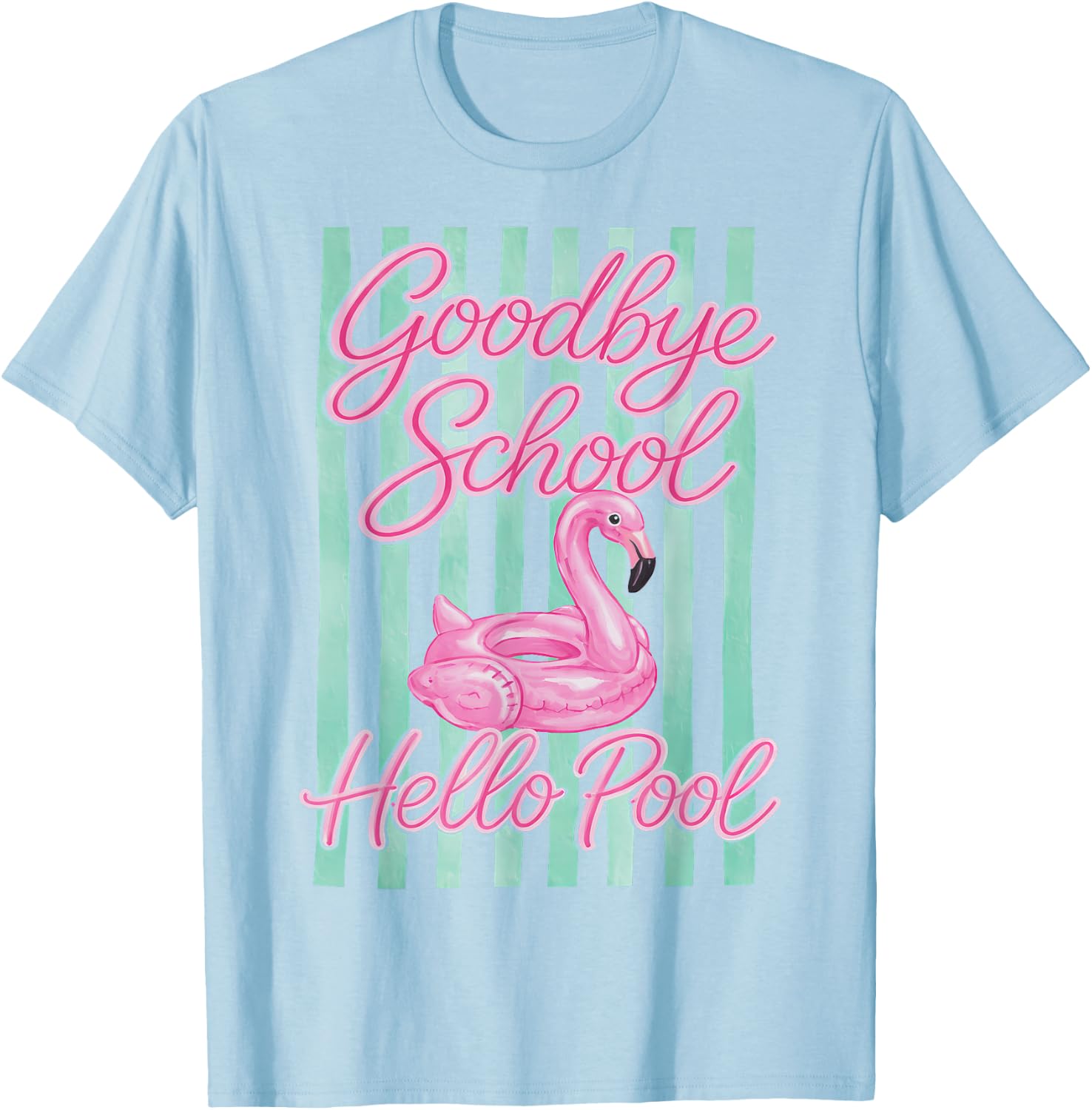 Goodbye School, Hello Pool Flamingo Summer Vacation T-Shirt - T-Shirt | Light Blue