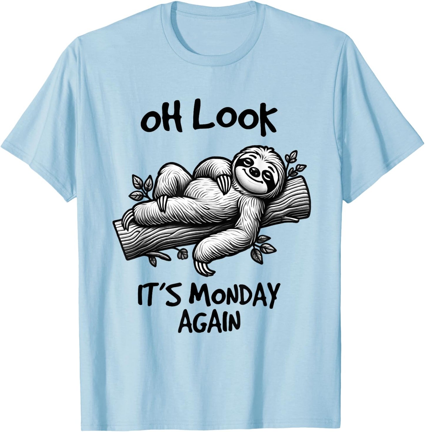 Look It's Monday Again, Funny Sloth Gifts, Men Woman Kids T-Shirt - T-Shirt | Light Blue
