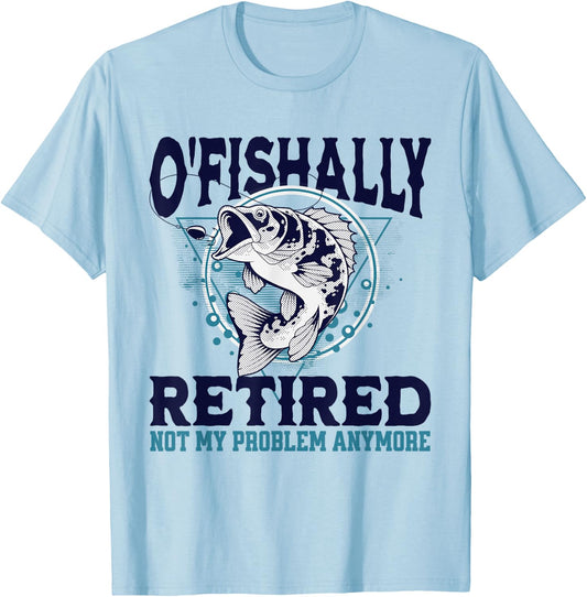Funny O'fishally Retired Fisherman Retirement Fishing T-Shirt - T-Shirt | Light Blue