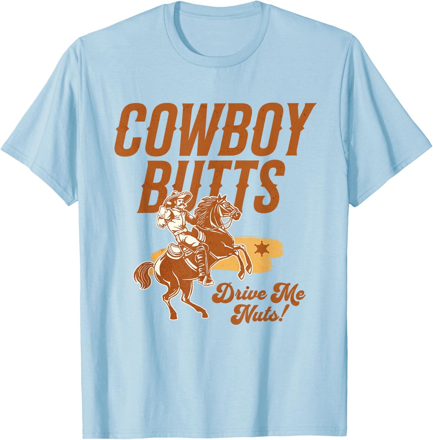 Cowboy Butts Drive Me Nuts Country Cowgirl Western Graphic T-Shirt - T-Shirt | Light Blue