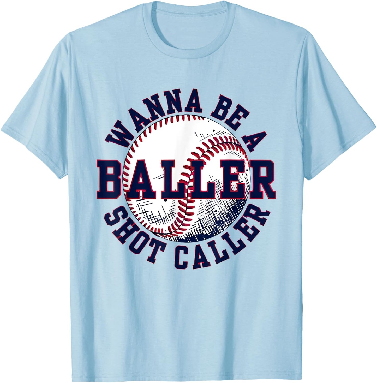Funny Baseball Wanna Be Baller Shot Funny Caller Sayin quote T-Shirt - T-Shirt | Light Blue