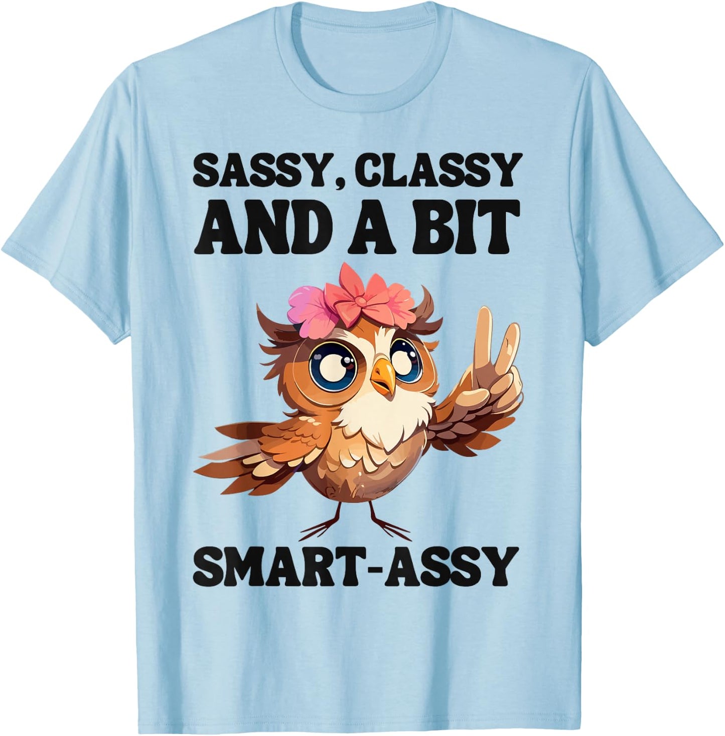 Owl Sassy, classy, and a bit smart-assy T-Shirt - T-Shirt | Light Blue