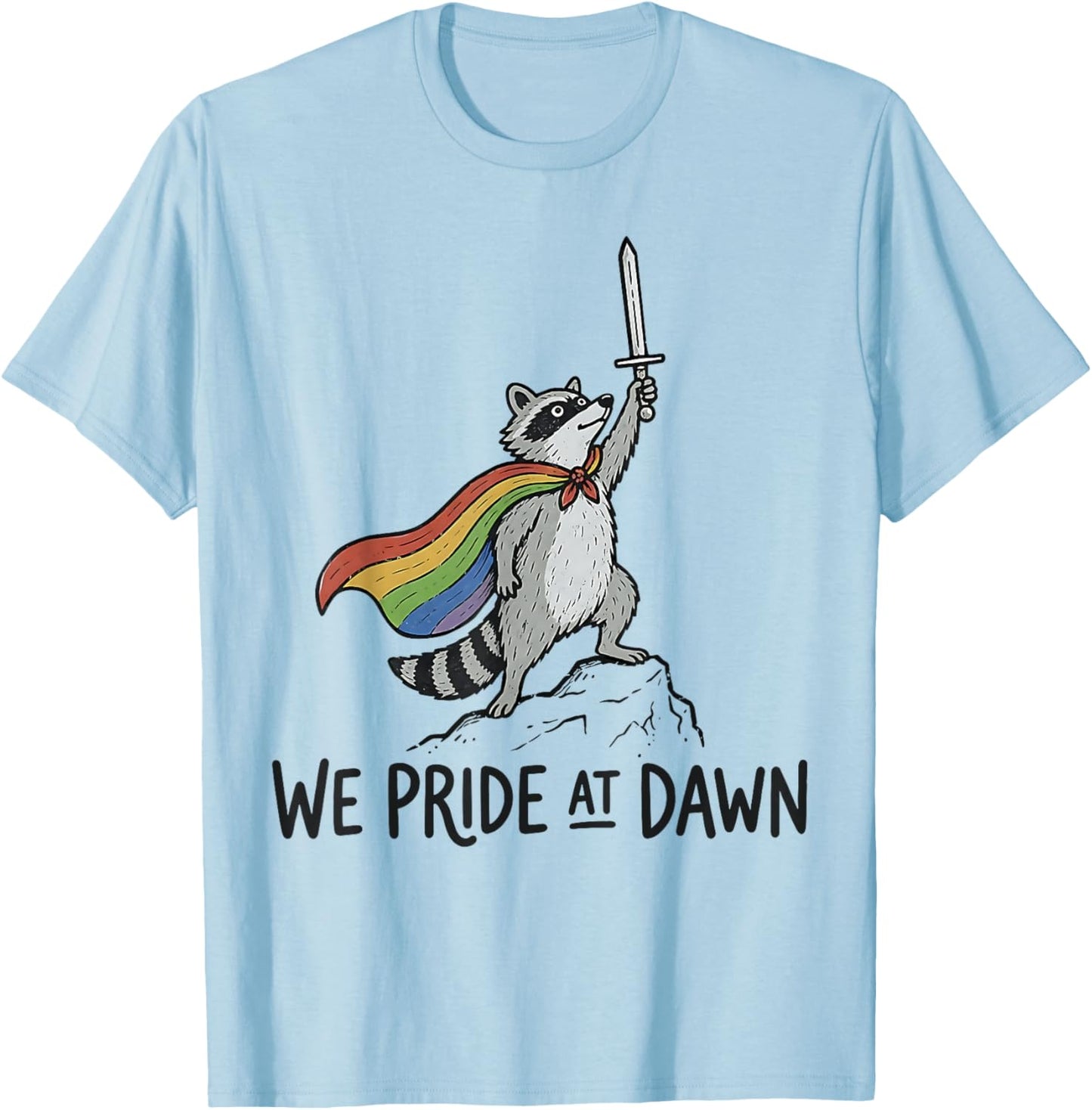 We Pride At Dawn Raccoon Funny LGBTQ Pride Month Ally LGBT T-Shirt - T-Shirt | Light Blue