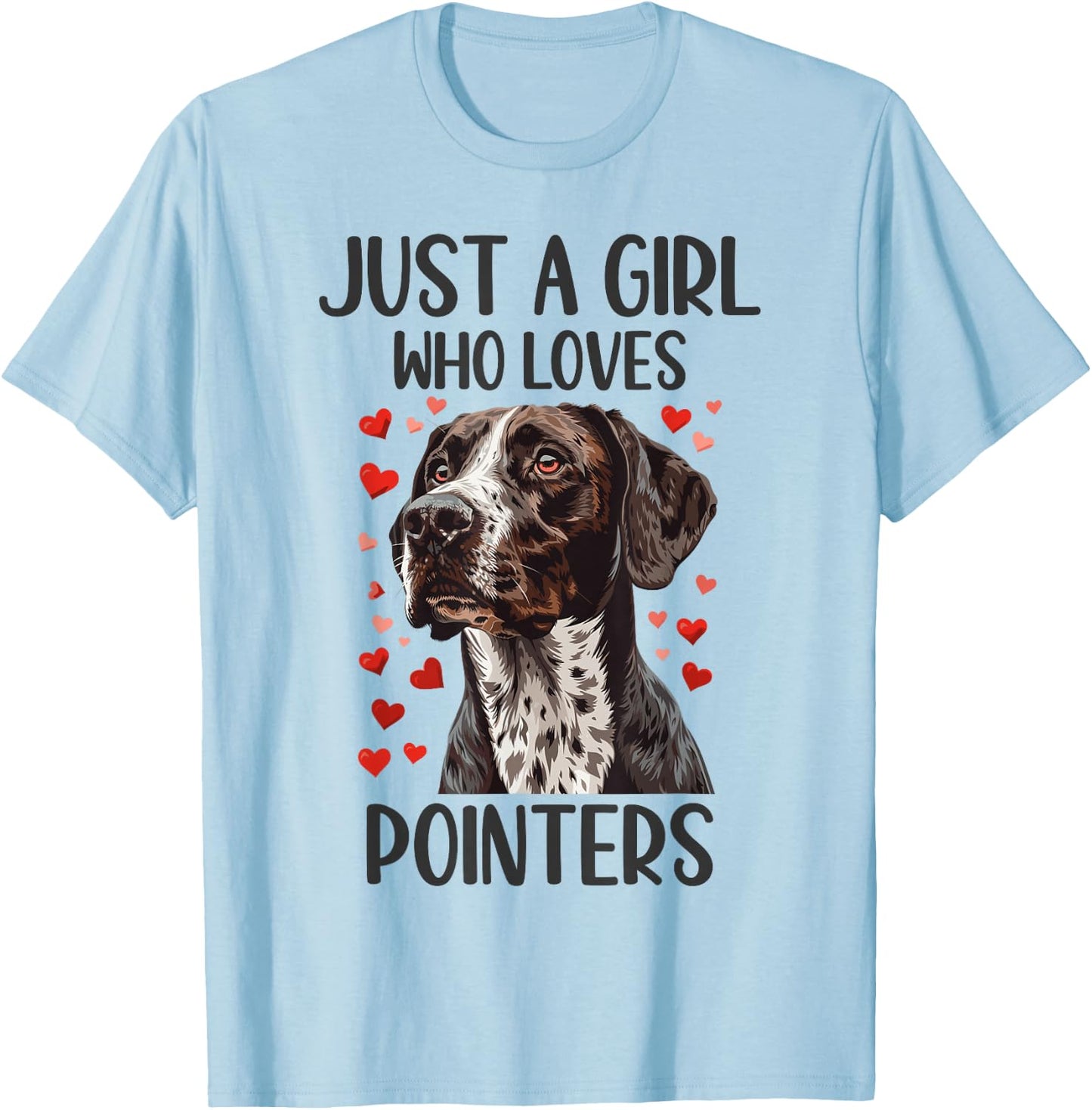 Just a Girl Who Loves Pointers Funny GSP Dog Owner T-Shirt - T-Shirt | Light Blue