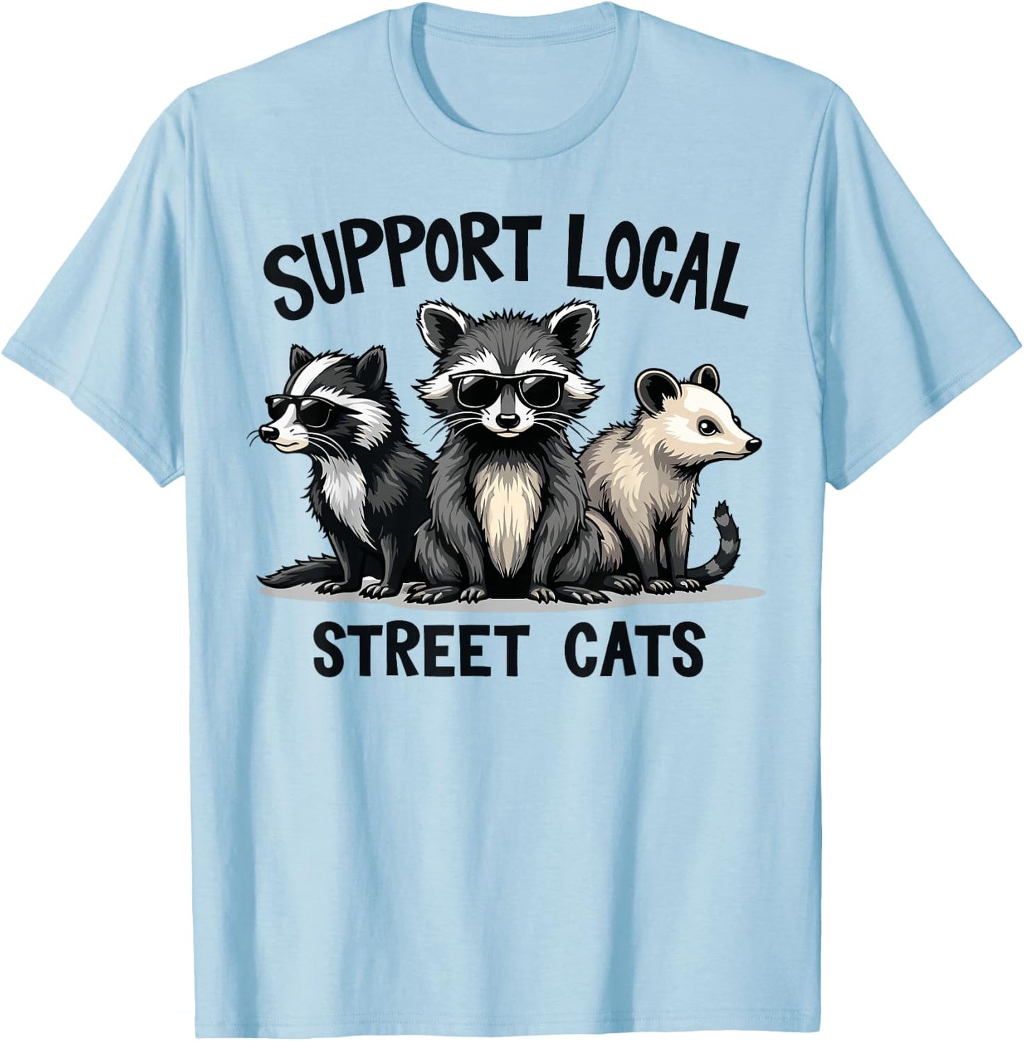 Support Local Street Cats Skunk Raccoon Opossum Funny Art T-Shirt - T-Shirt | Light Blue