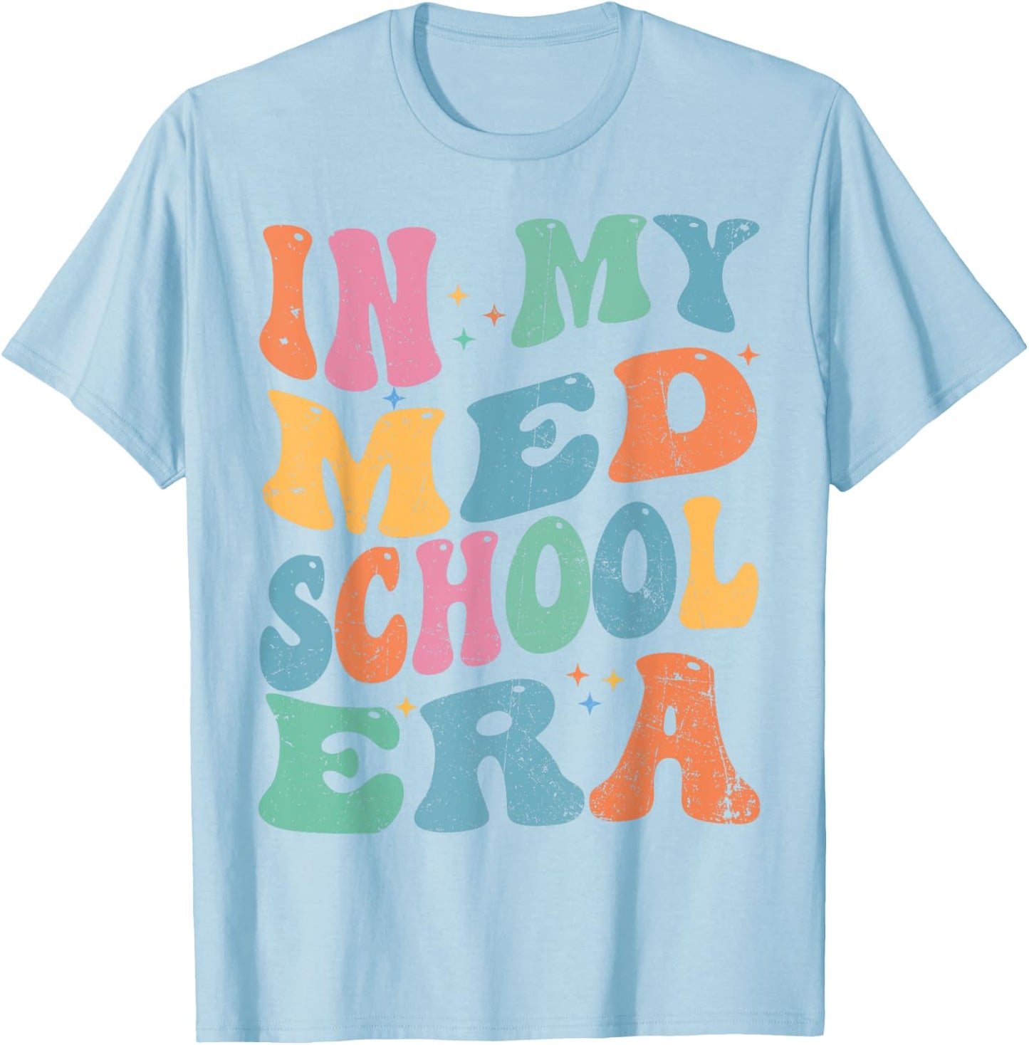 Medical School In My Med School Era Future Doctor T-Shirt - T-Shirt | Light Blue