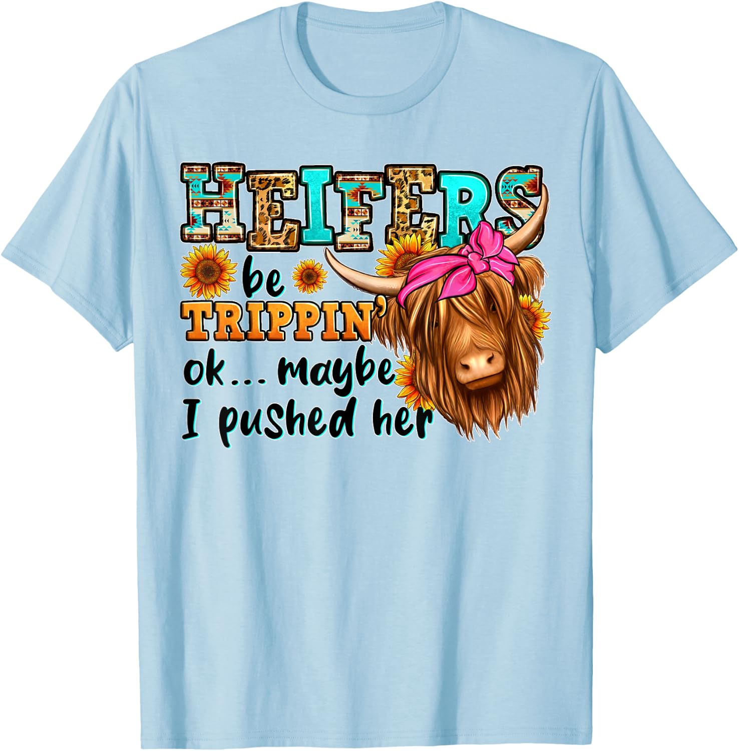 Heifer Be Trippin Western Country Longhaired Cow Animal Farm T-Shirt - T-Shirt | Light Blue