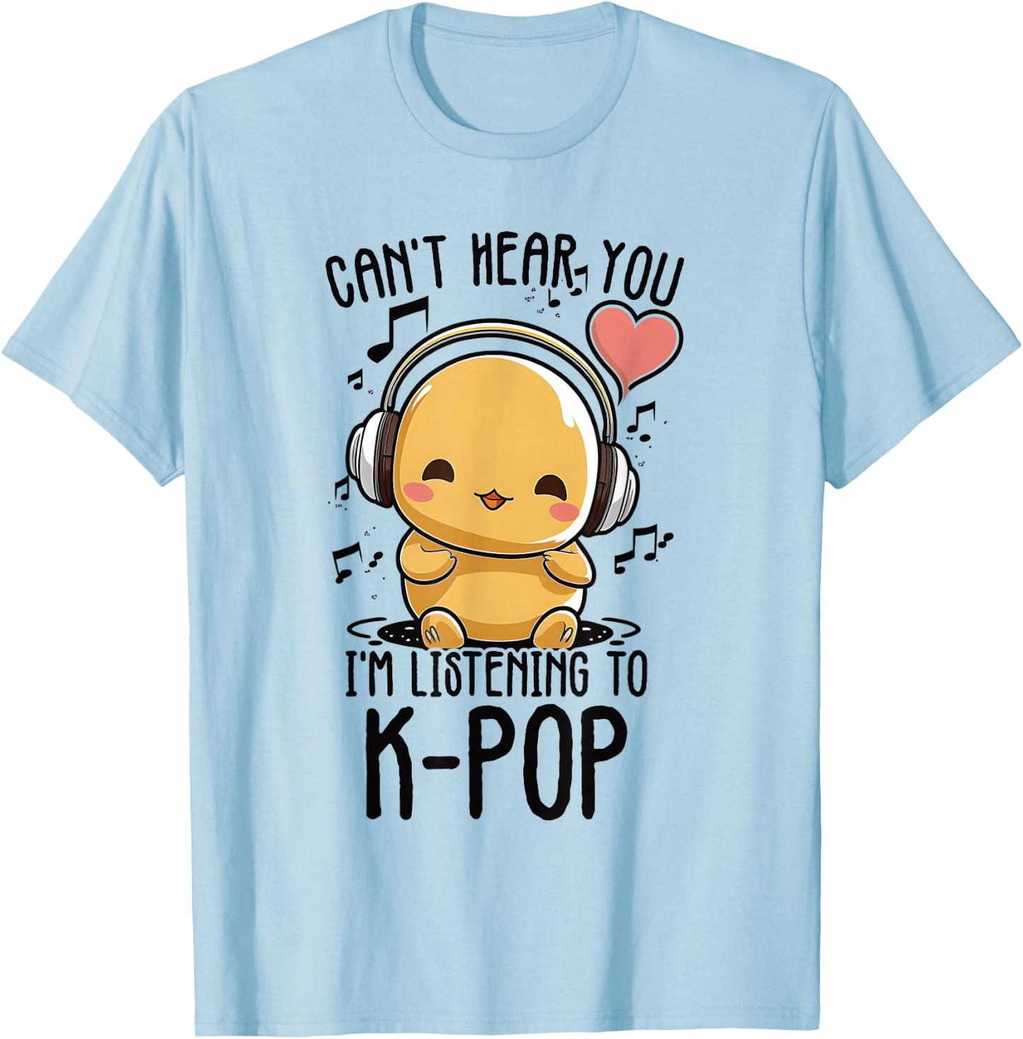 Can't Hear You I'm Listening To Kpop Duck K-pop Merchandise T-Shirt - T-Shirt | Light Blue
