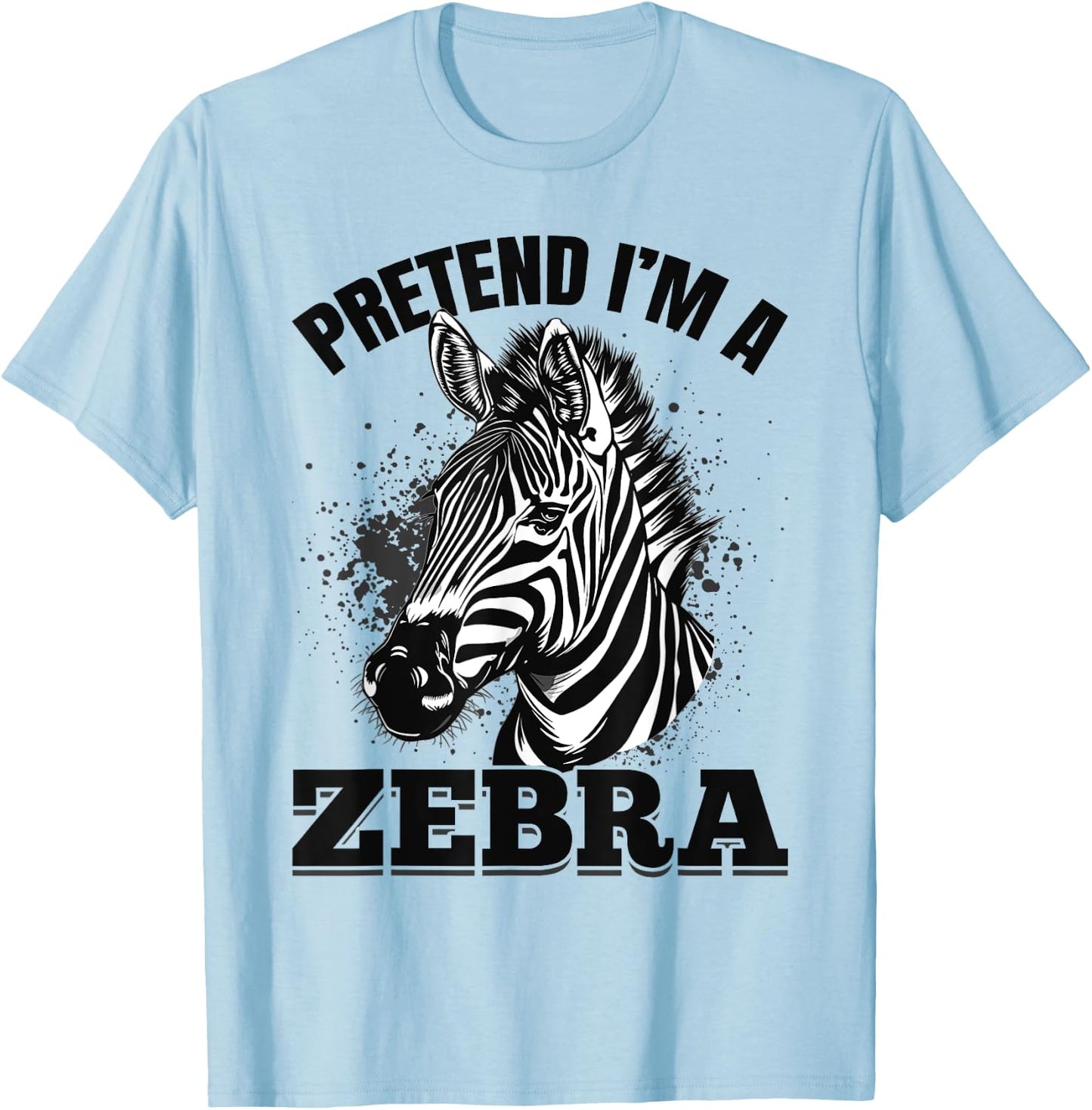 Funny Zebra Animal Pretend I'm A Zebra T-Shirt - T-Shirt | Light Blue