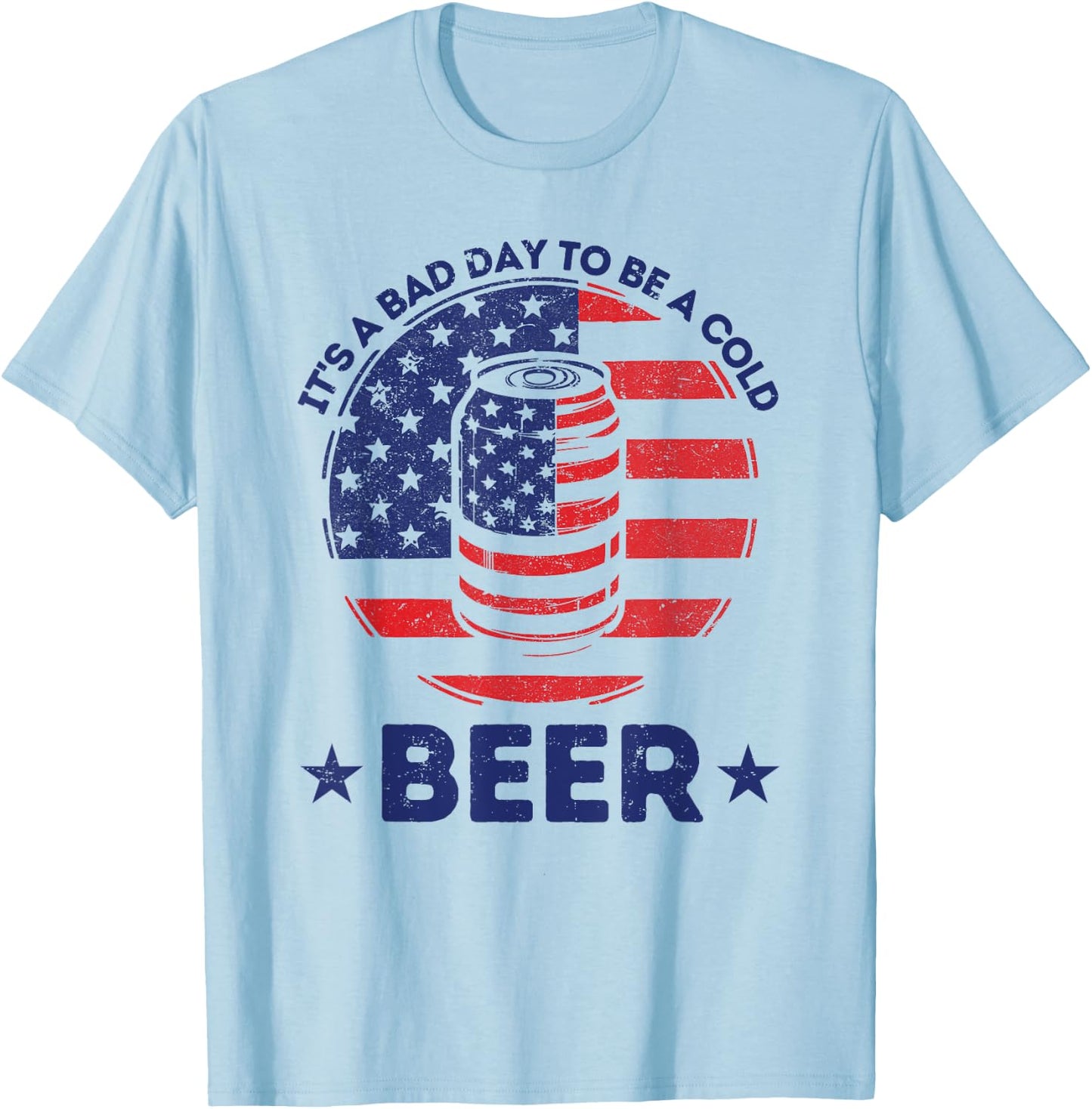 It's a Bad Day to Be a Cold Beer Drinking Freedom BBQ Party T-Shirt - T-Shirt | Light Blue