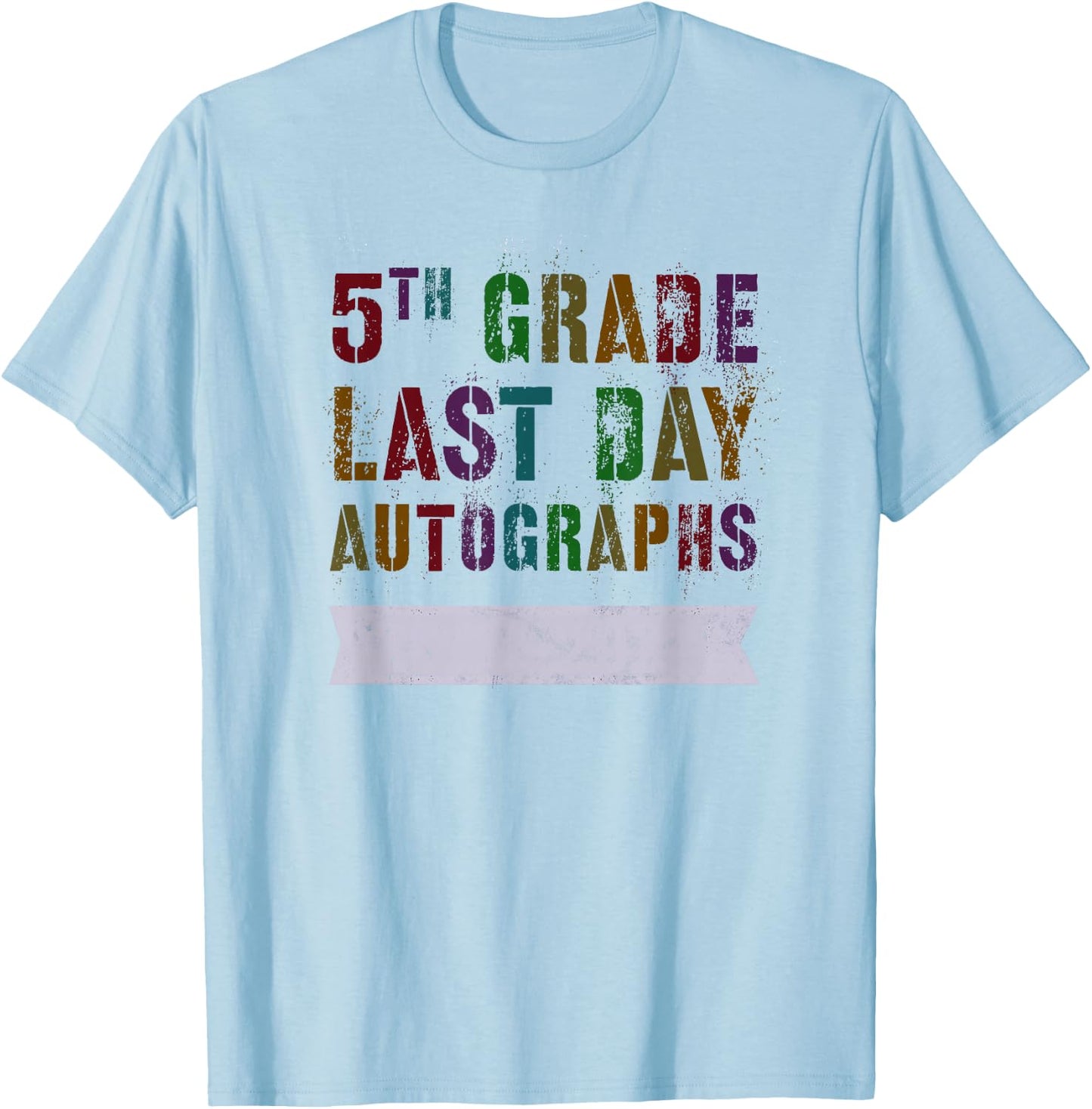 Cute 5th GRADE LAST DAY AUTOGRAPHS Signing Yearbook Sign My T-Shirt - T-Shirt | Light Blue