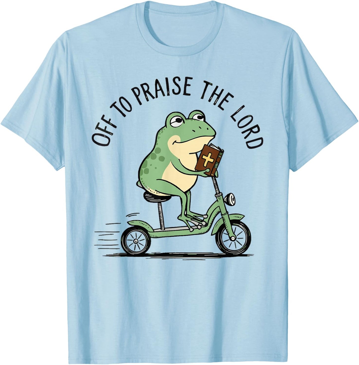 Off to Praise The Lord, Funny Christian T-Shirt - T-Shirt | Light Blue
