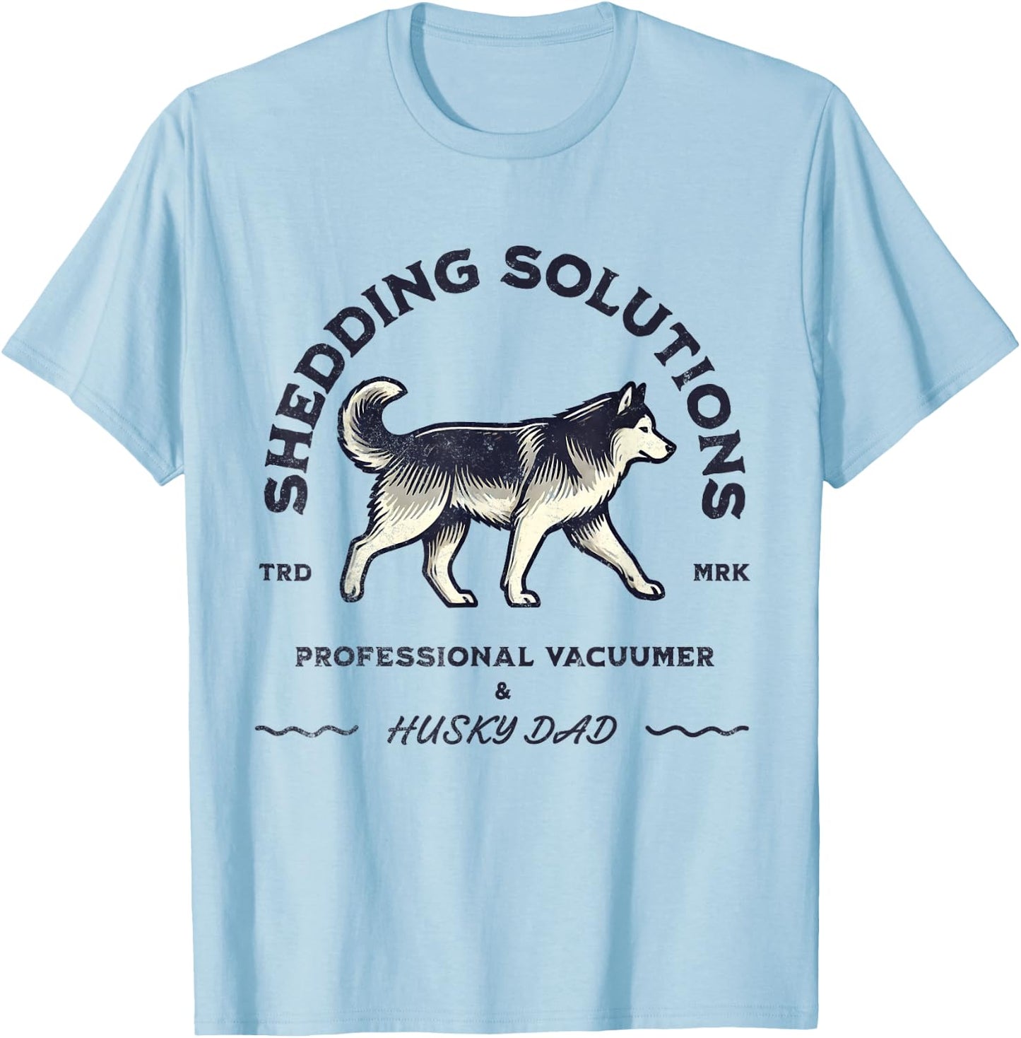 Husky Dads Siberian Husky Shedding Funny Husky Dog Men Women T-Shirt - T-Shirt | Light Blue