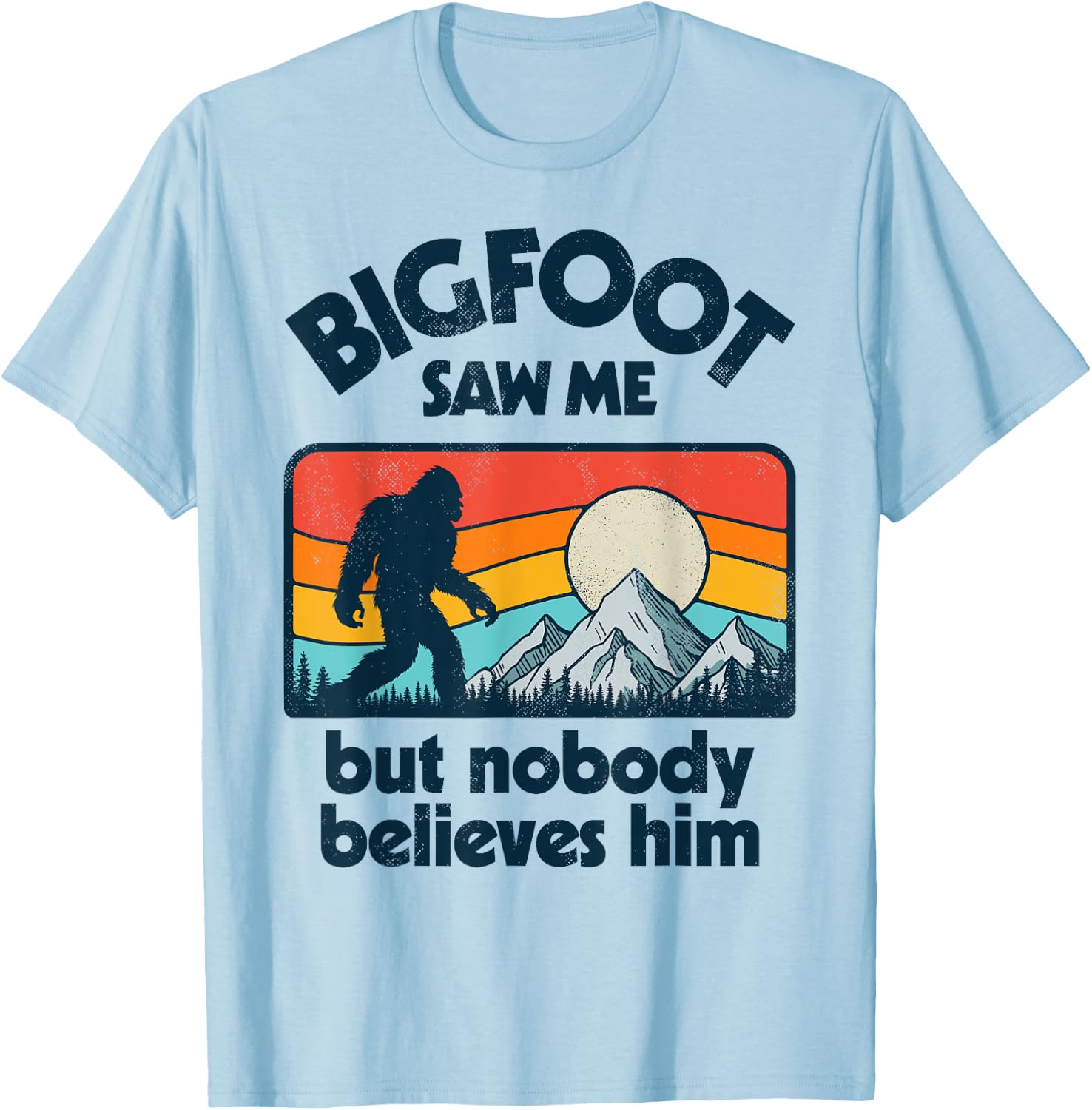 Bigfoot Saw Me But Nobody Believes Him Funny Sasquatch Retro T-Shirt - T-Shirt | Light Blue