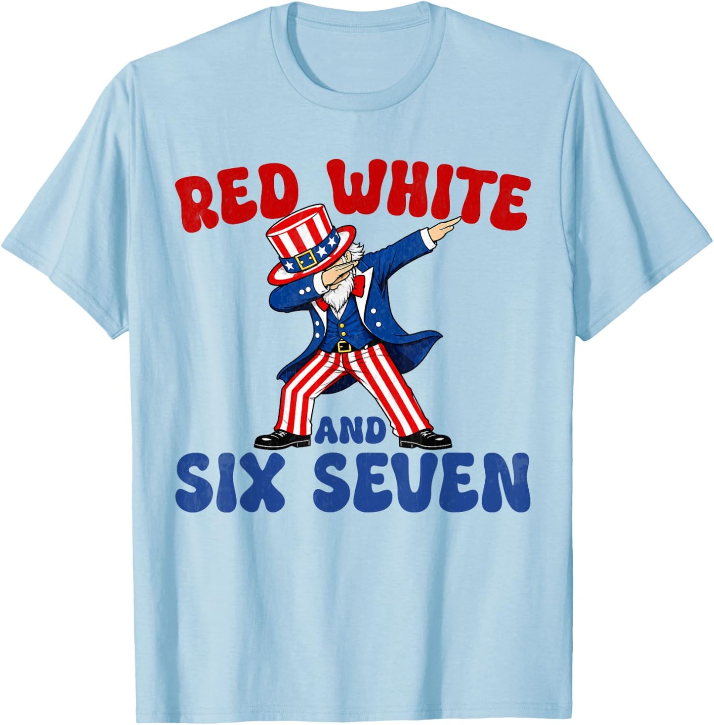 Funny 4th of July 67 Red White Blue Six Seven 6 7 Patriotic T-Shirt - T-Shirt | Light Blue