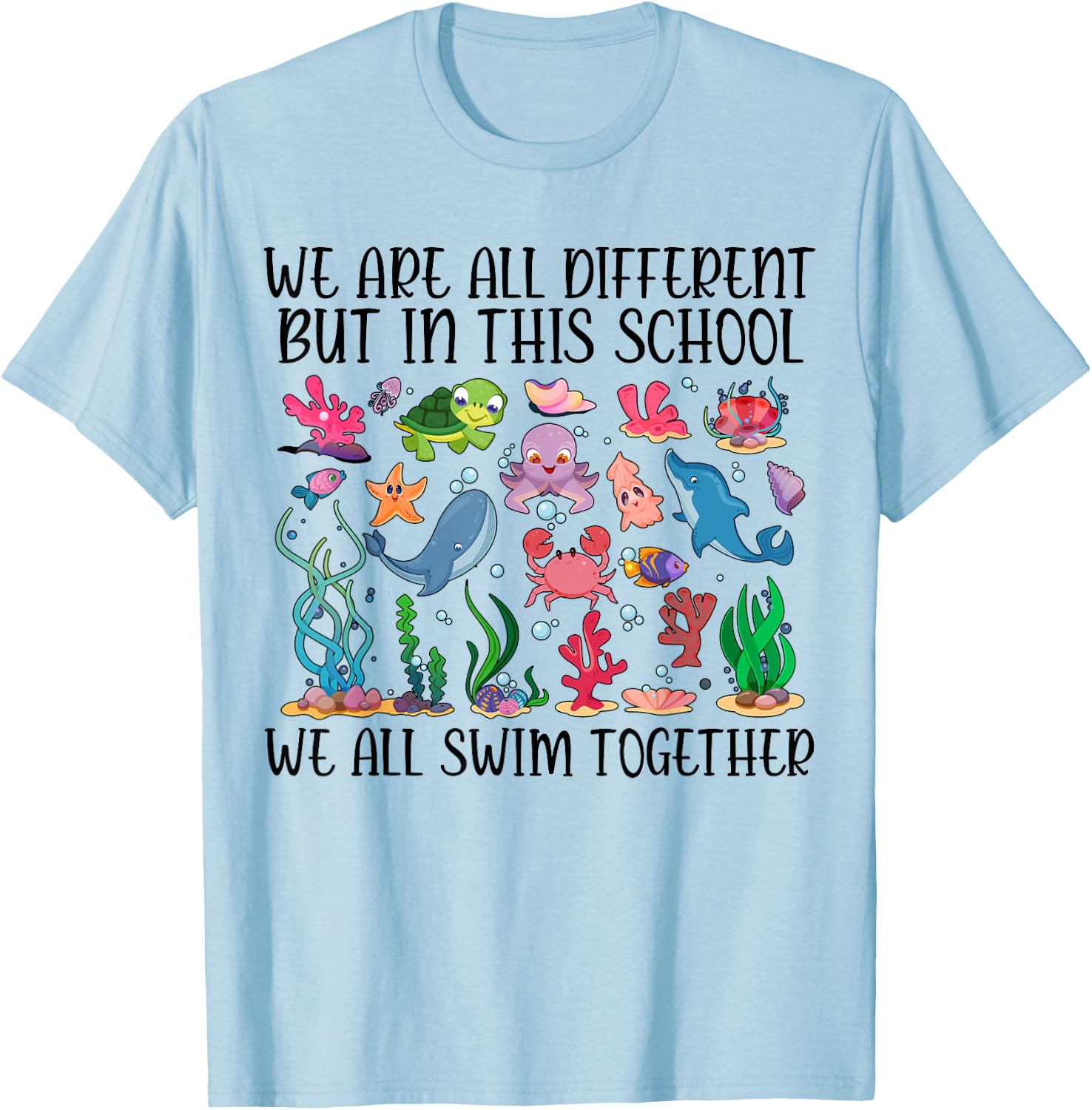 We Are Different But In This School We Swim Together Ocean T-Shirt - T-Shirt | Light Blue