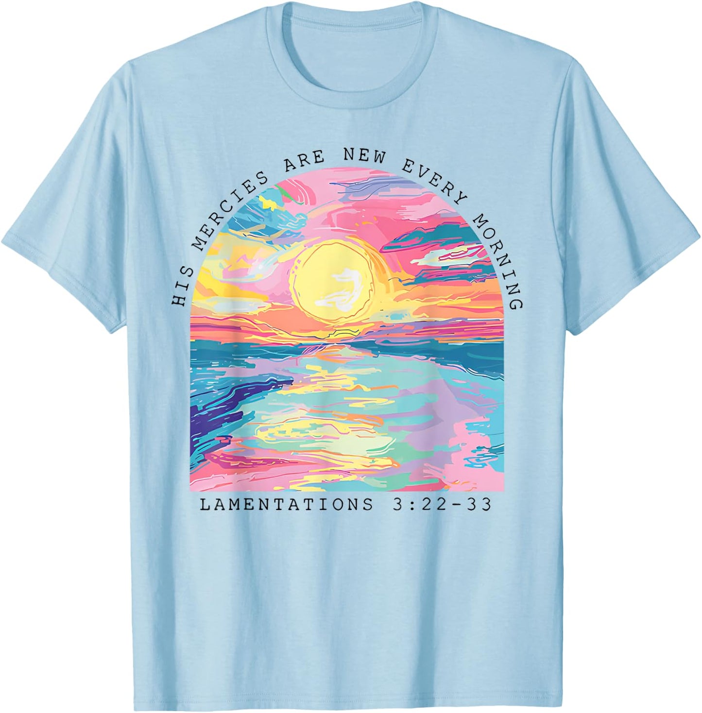 His Mercies Are New Every Morning Lamentations 3 22 33 T-Shirt - T-Shirt | Light Blue