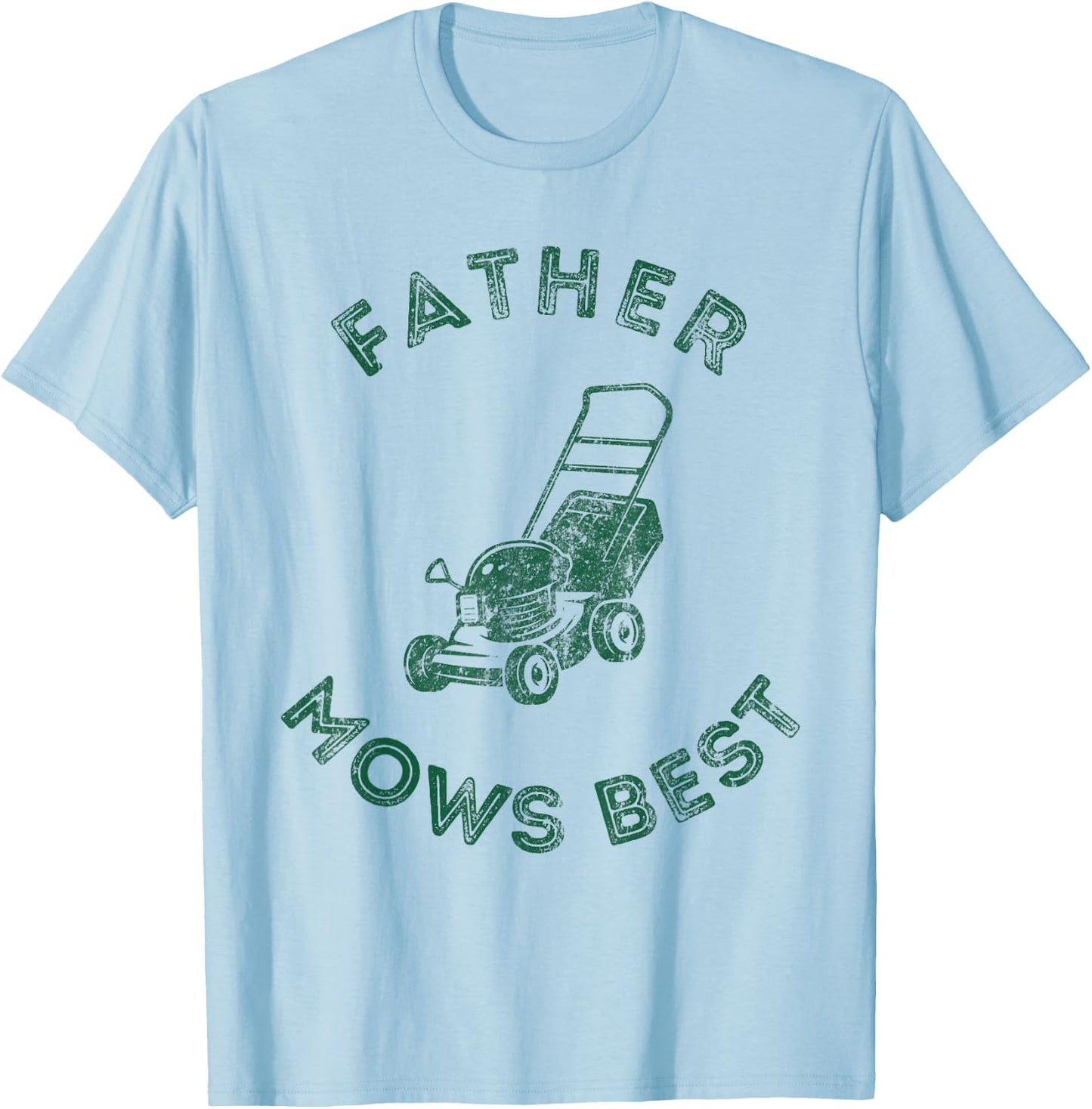 Father Mows Best Lawn Care Dad Mowing Gardener Father's Day T-Shirt - T-Shirt | Light Blue