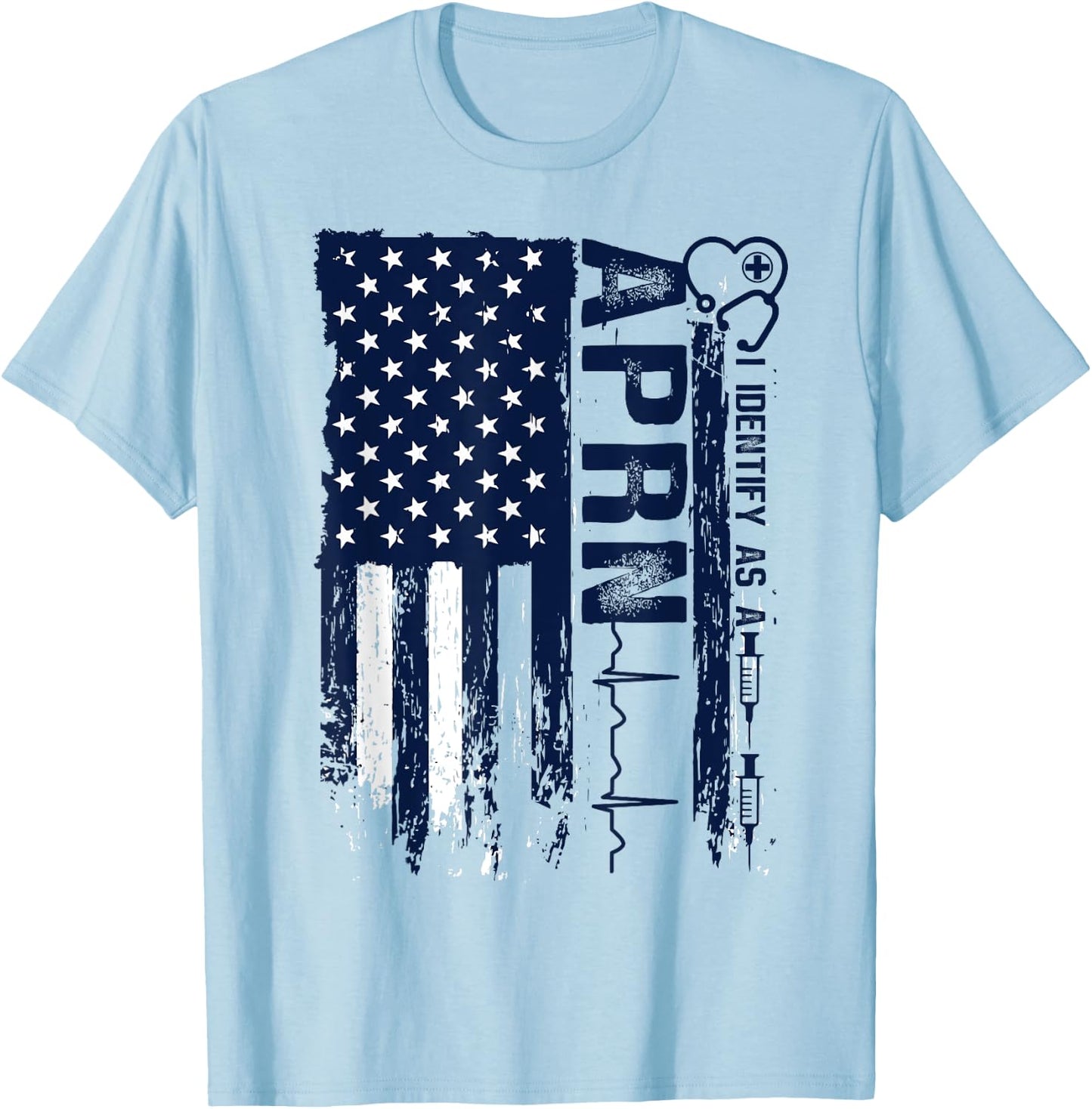 APRN Advanced Practice Registered Nurse Americans Patriotic T-Shirt - T-Shirt | Light Blue