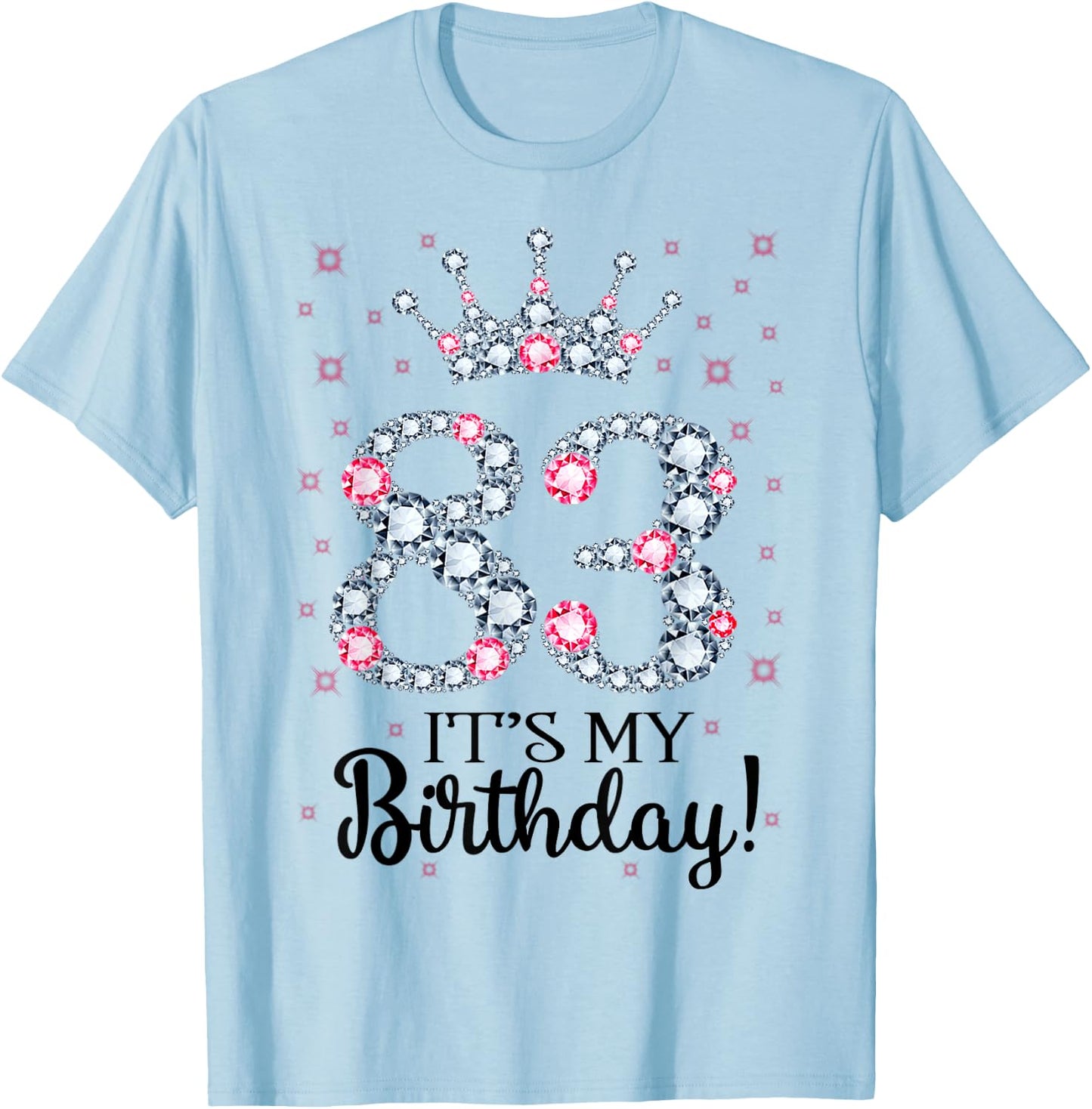 83 It's My Birthday Pink Crown 83rd Birthday Gifts T-Shirt - T-Shirt | Light Blue