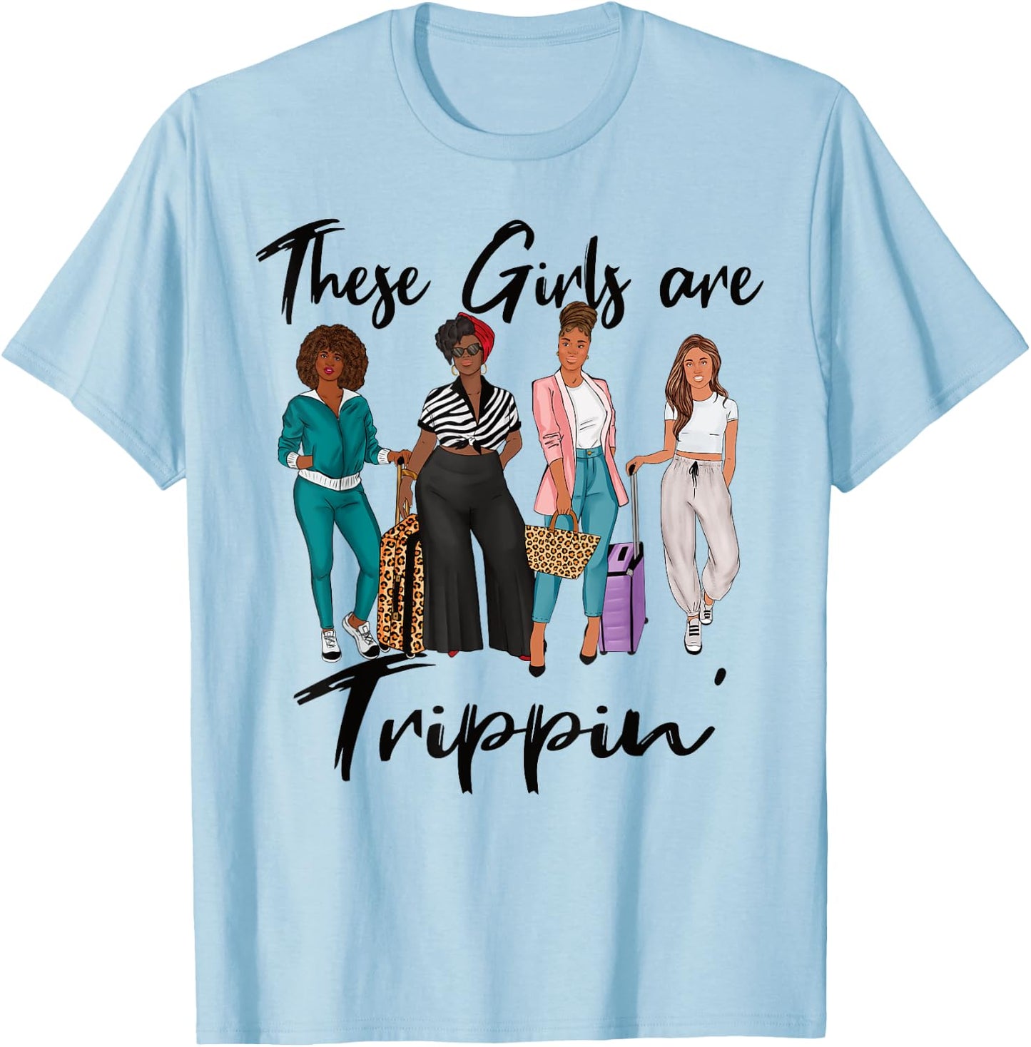 Girls Trip These Girls Are Trippin' Black Women Group T-Shirt - T-Shirt | Light Blue