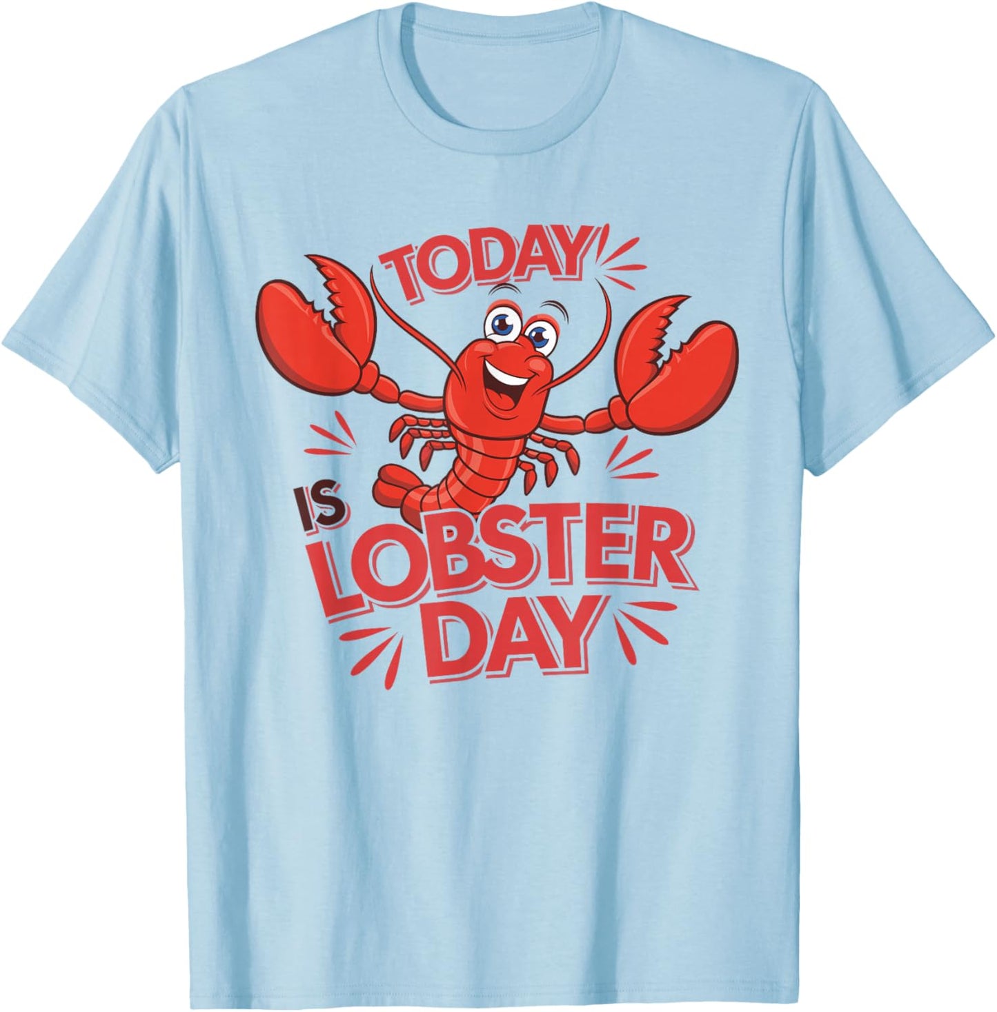 Today is Lobster Day | Lobster Lover Shirt | Lobster T-Shirt - T-Shirt | Light Blue
