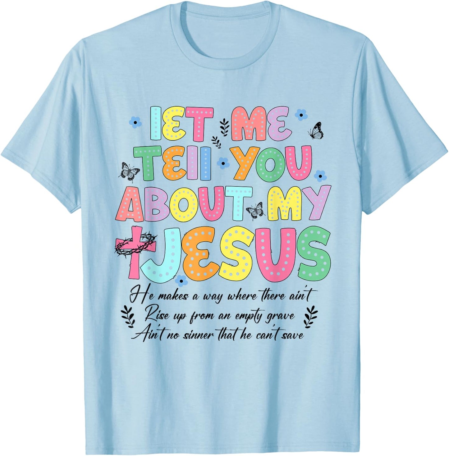 Let Me Tell You About My Jesus God Religious Bible Christian T-Shirt - T-Shirt | Light Blue