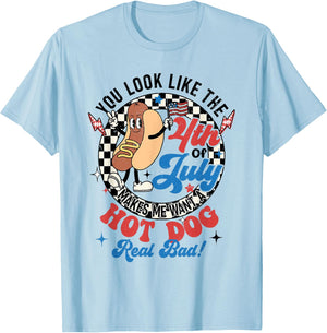 You Look Like The 4th Of July Makes Me Want Hotdog Real Bad T-Shirt - T-Shirt | Light Blue