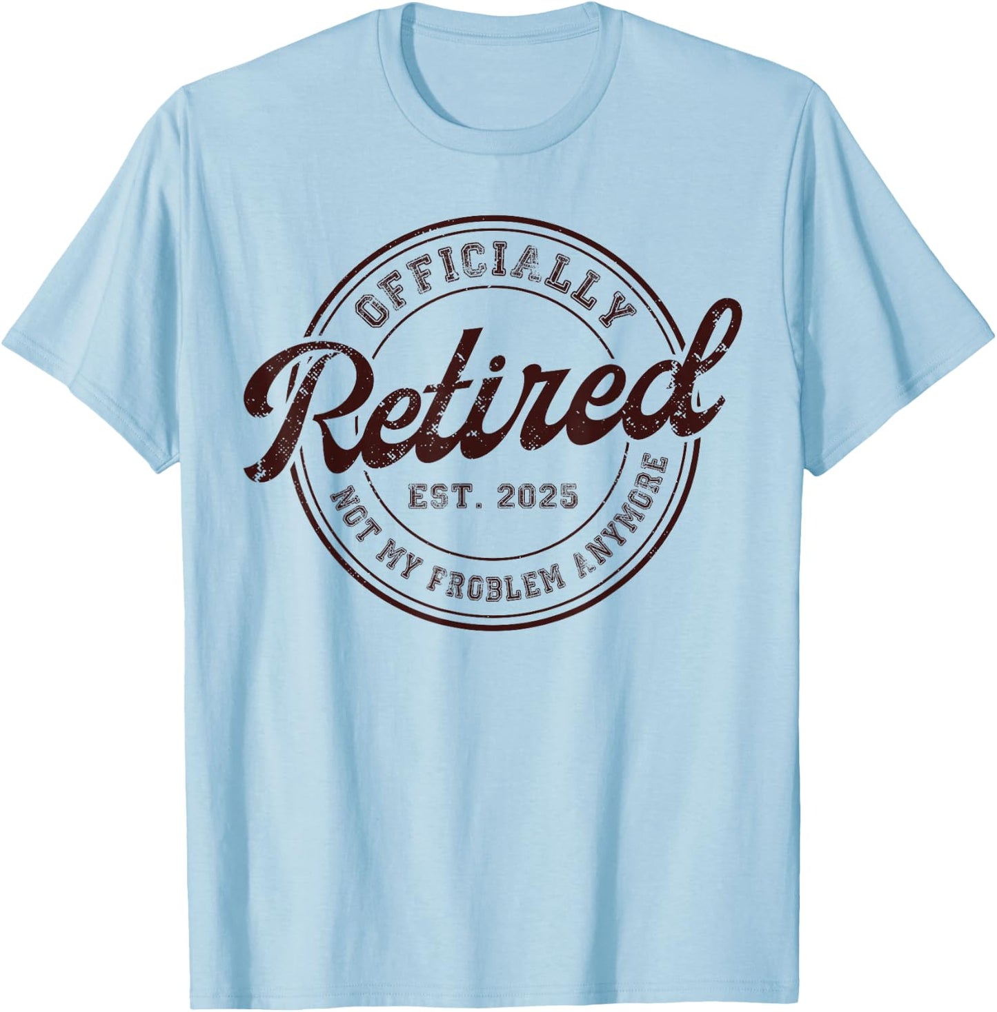Myassil Retirement 2025 Retired 2025 Not My Problem Anymore Vintage T-Shirt - T-Shirt | Light Blue