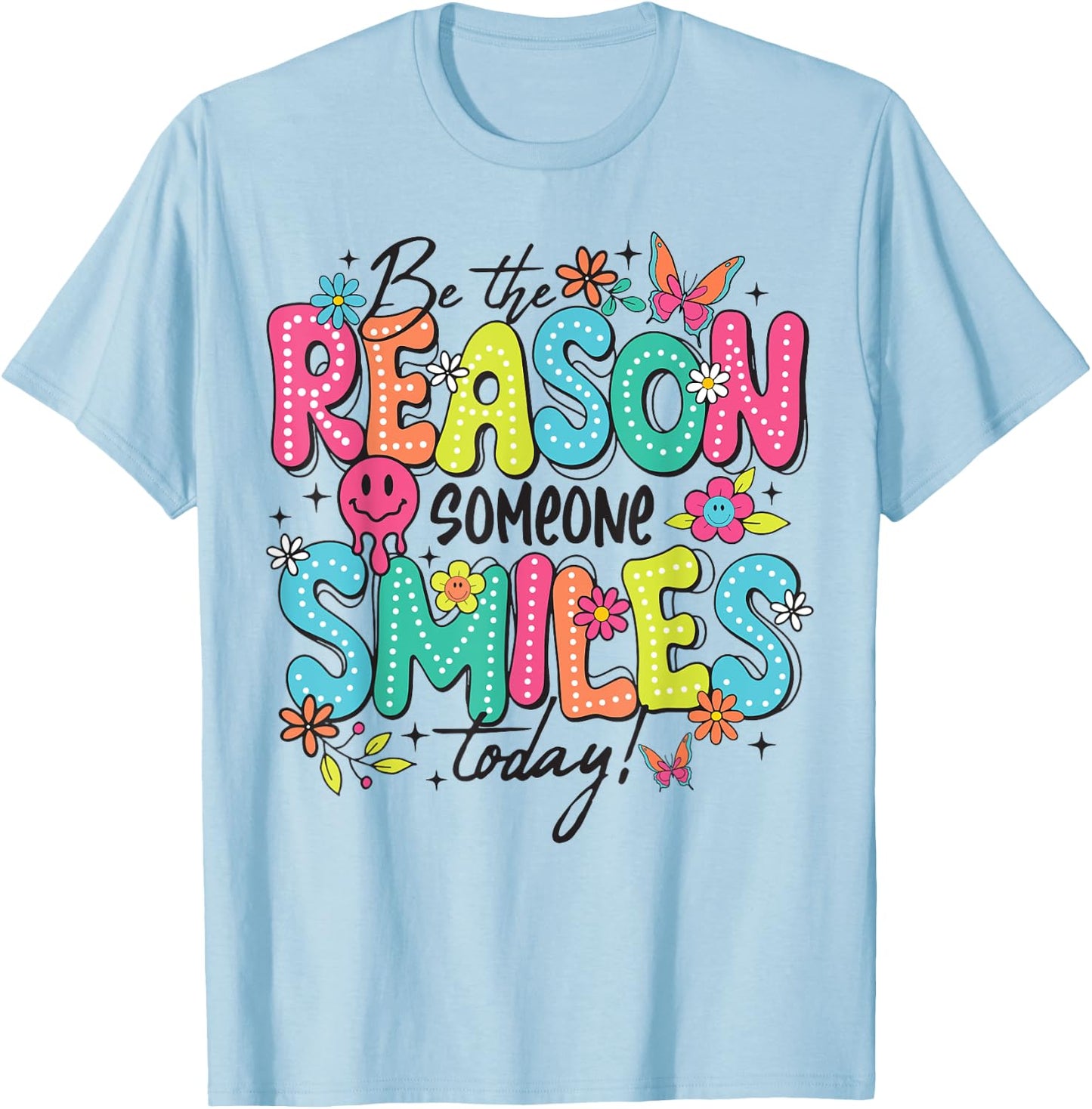 Be The Reason Someone Smiles Today T-Shirt - T-Shirt | Light Blue
