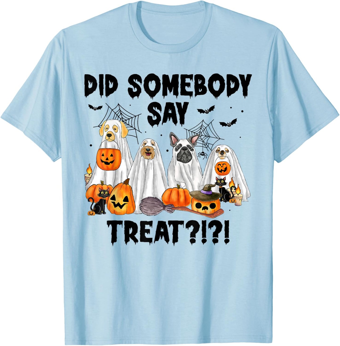 Did Somebody Say Treat Ghost Dogs Lovers Halloween Costume T-Shirt - T-Shirt | Light Blue