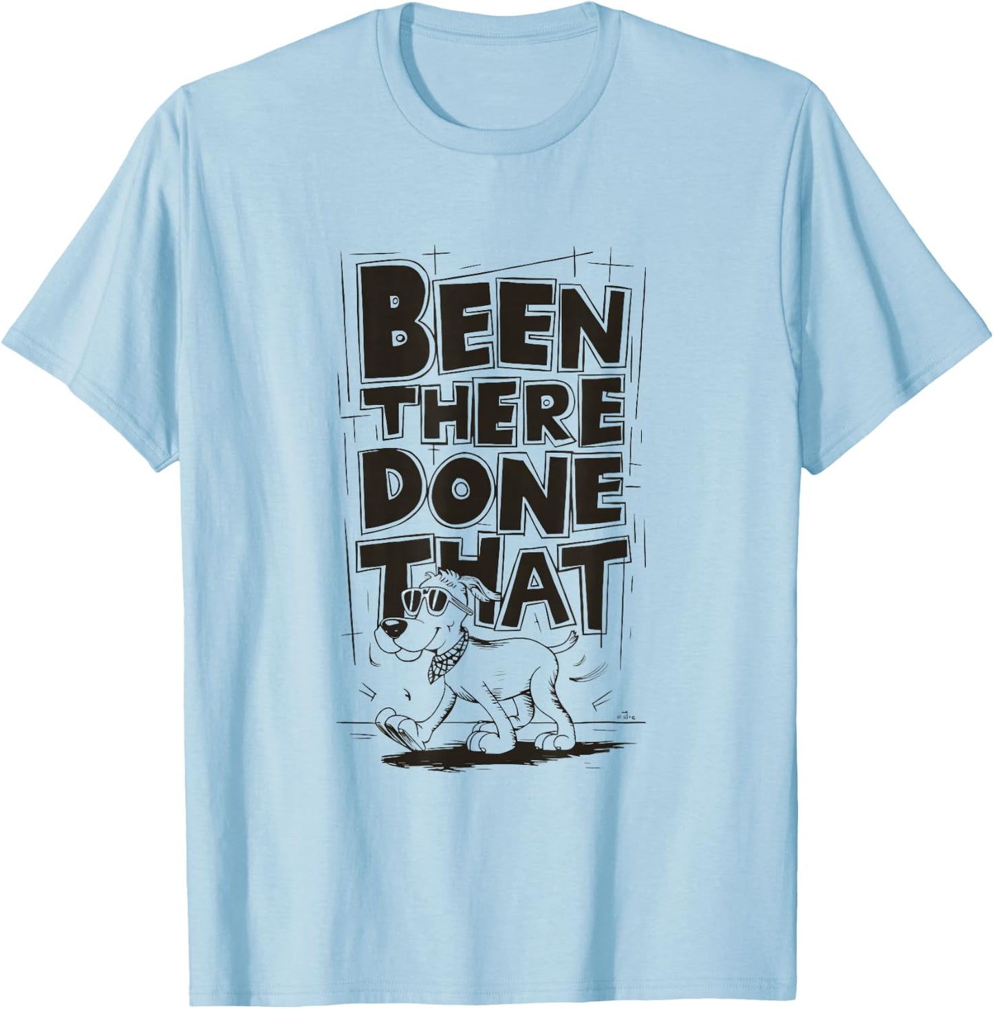 Been There, Done That Cool Dog T-Shirt - T-Shirt | Light Blue