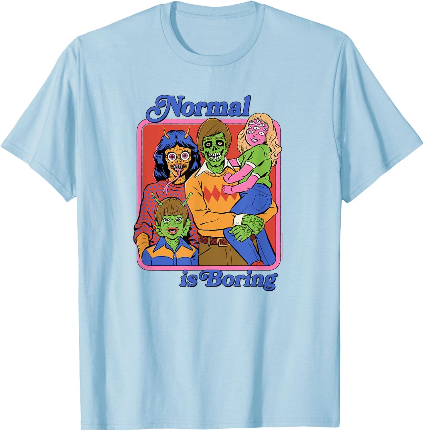 Steven Rhodes Normal is Boring Family Portrait Dark Humor T-Shirt - T-Shirt | Light Blue