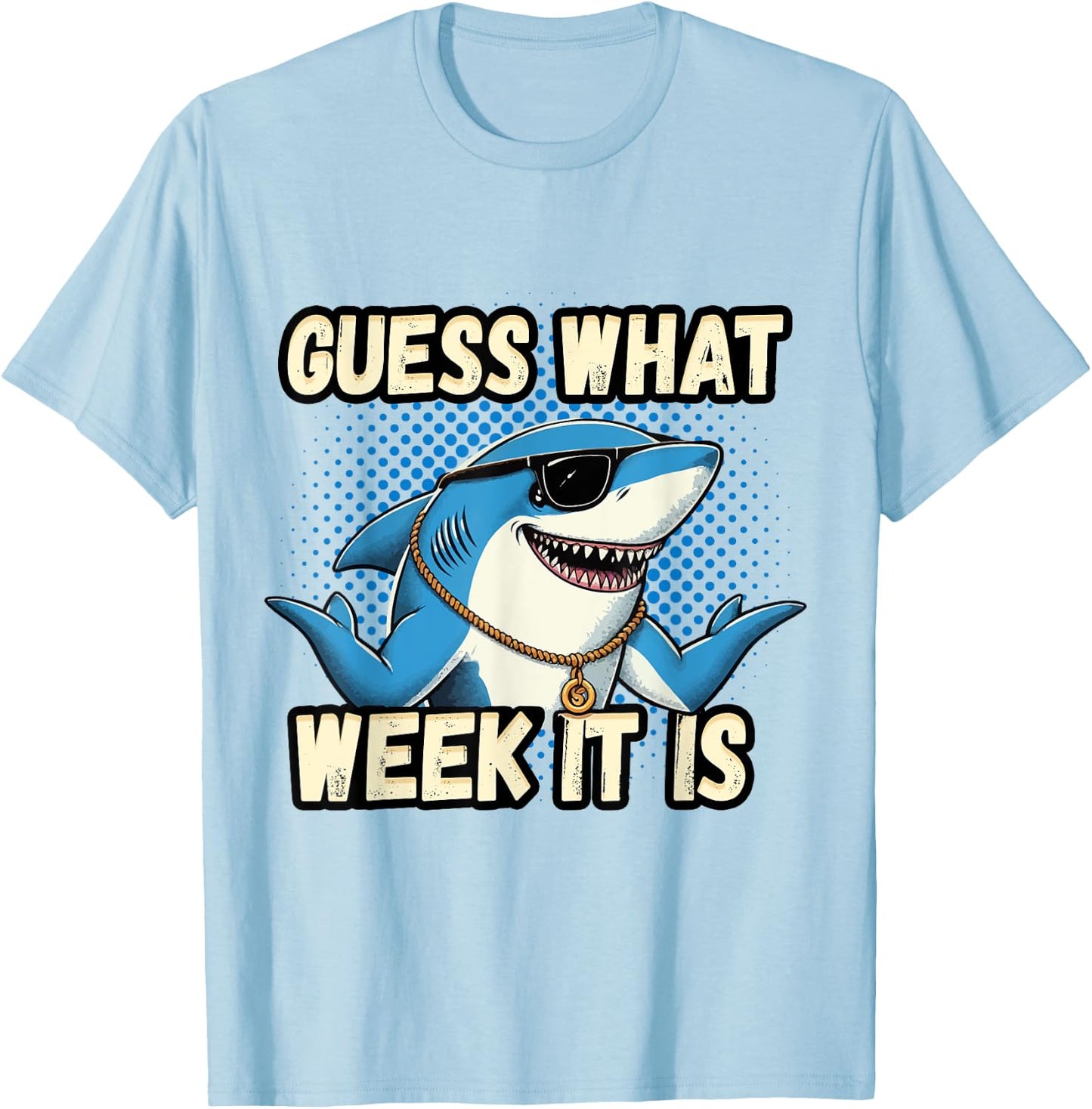 Guess What Week It Is Funny Shark Men, Women & Kids T-Shirt - T-Shirt | Light Blue