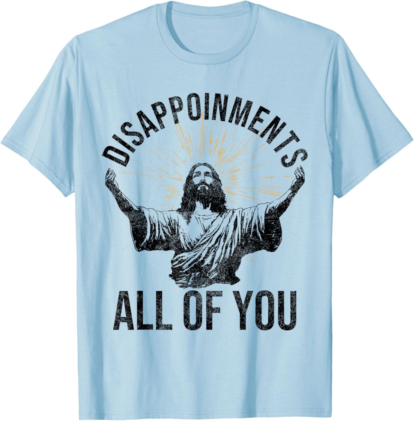 Funny Jesus Christian Clothing. Disappointments All Of You Sarcastic Christian Jesus Shirt - Grey, -Adults, Short Sleeve, , Small T-Shirt - T-Shirt | Light Blue