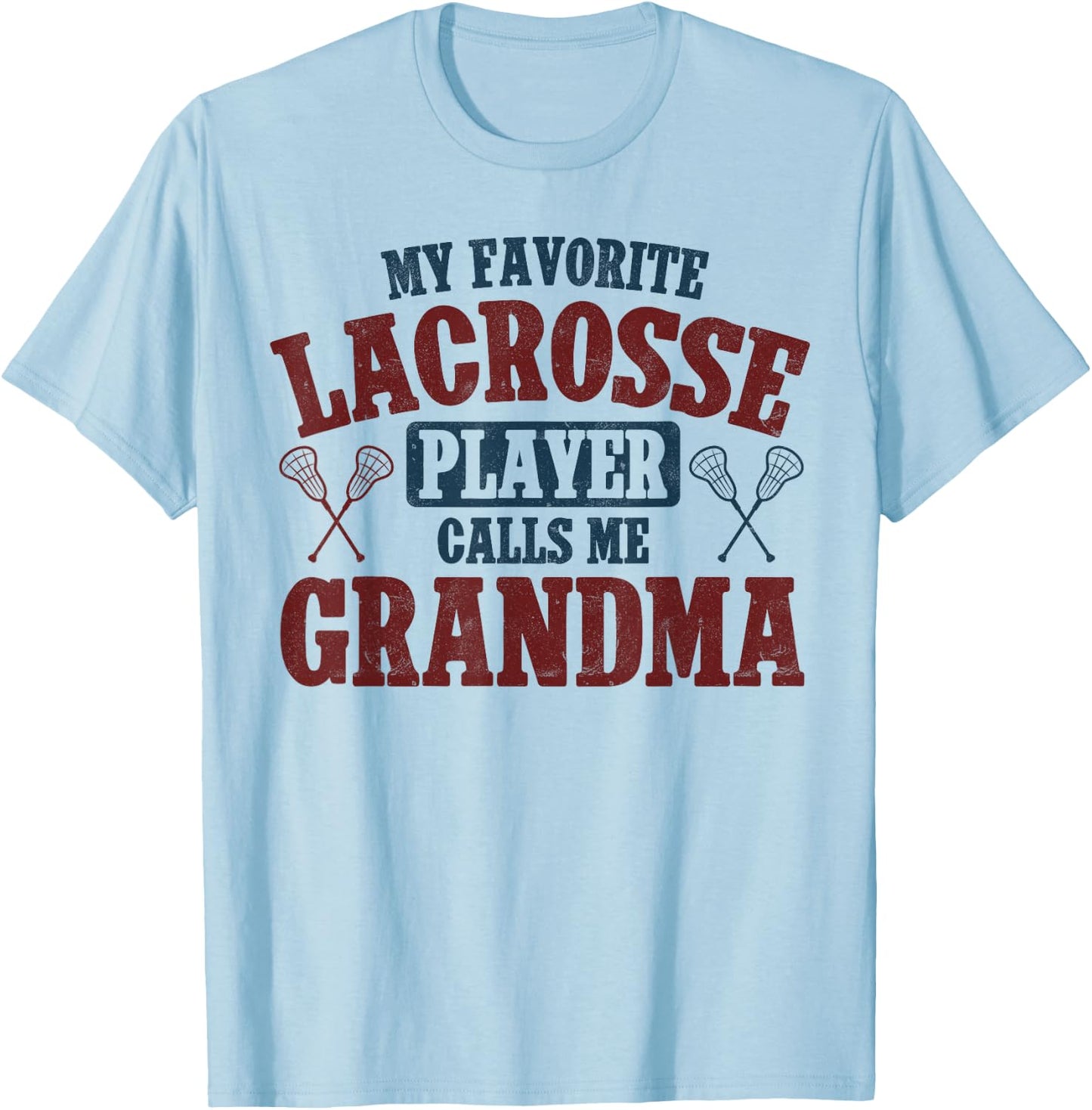 My Favorite Lacrosse Player Calls Me Grandma Lacrosse T-Shirt - T-Shirt | Light Blue