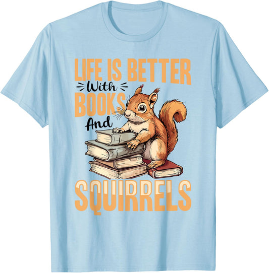 Funny Squirrel Animal Life is Better with Books and a T-Shirt - T-Shirt | Light Blue