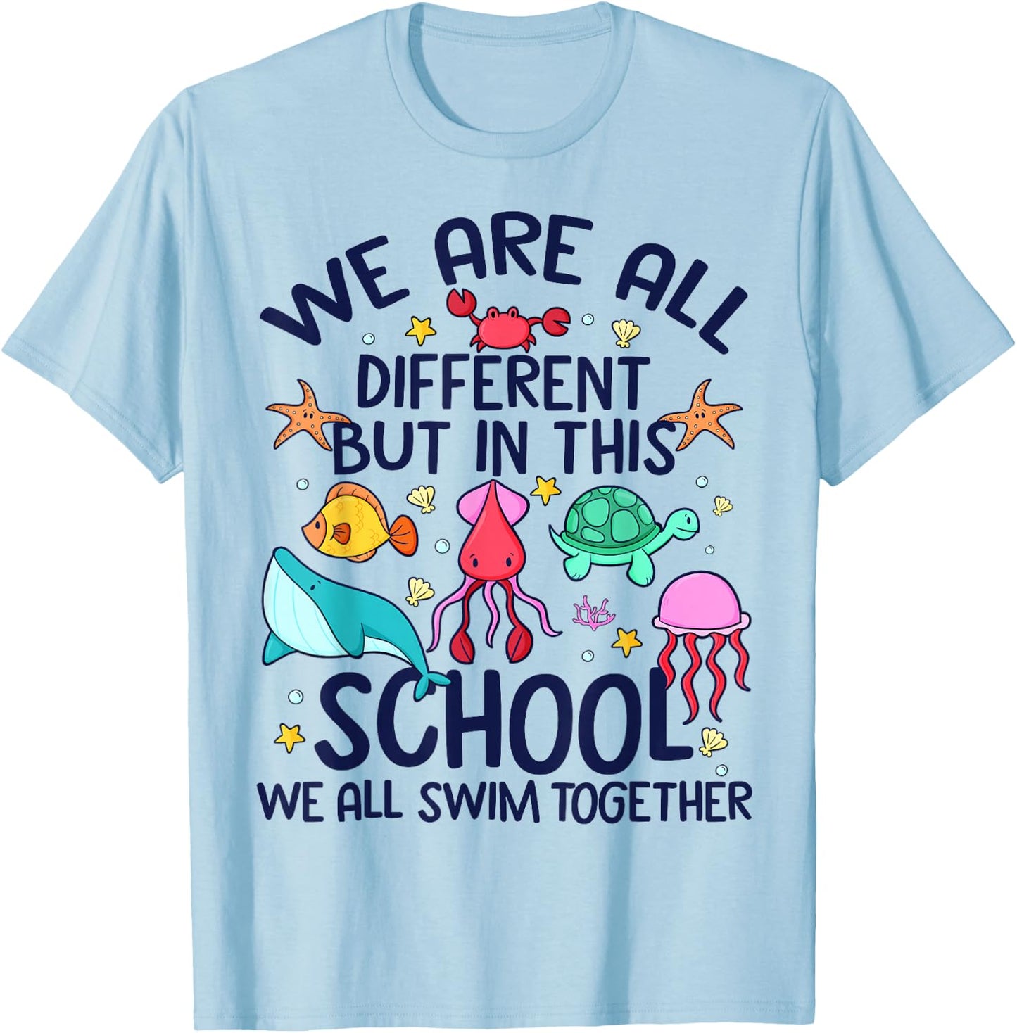 We Are Different But In This School We Swim Together Ocean T-Shirt - T-Shirt | Light Blue