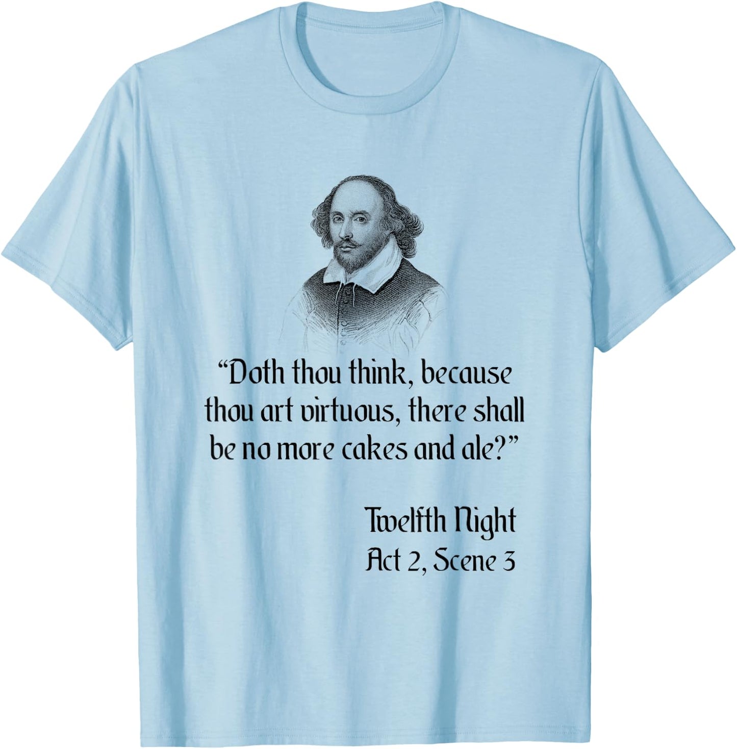Shakespeare Funny Cakes and Ale Twelfth Night Quote T-Shirt - T-Shirt | Light Blue