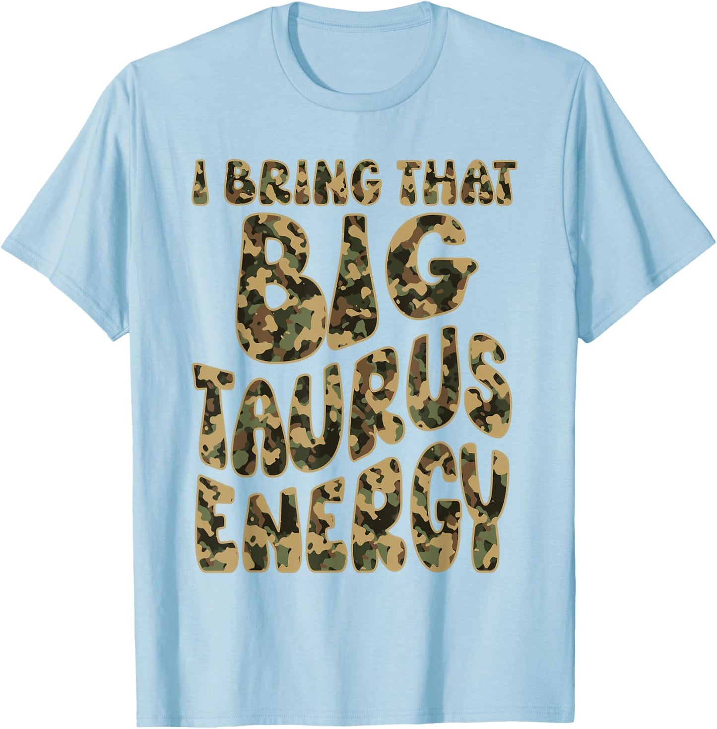 Taurus Camouflage Camo Men Women Big Taurus Energy King May T-Shirt - T-Shirt | Light Blue