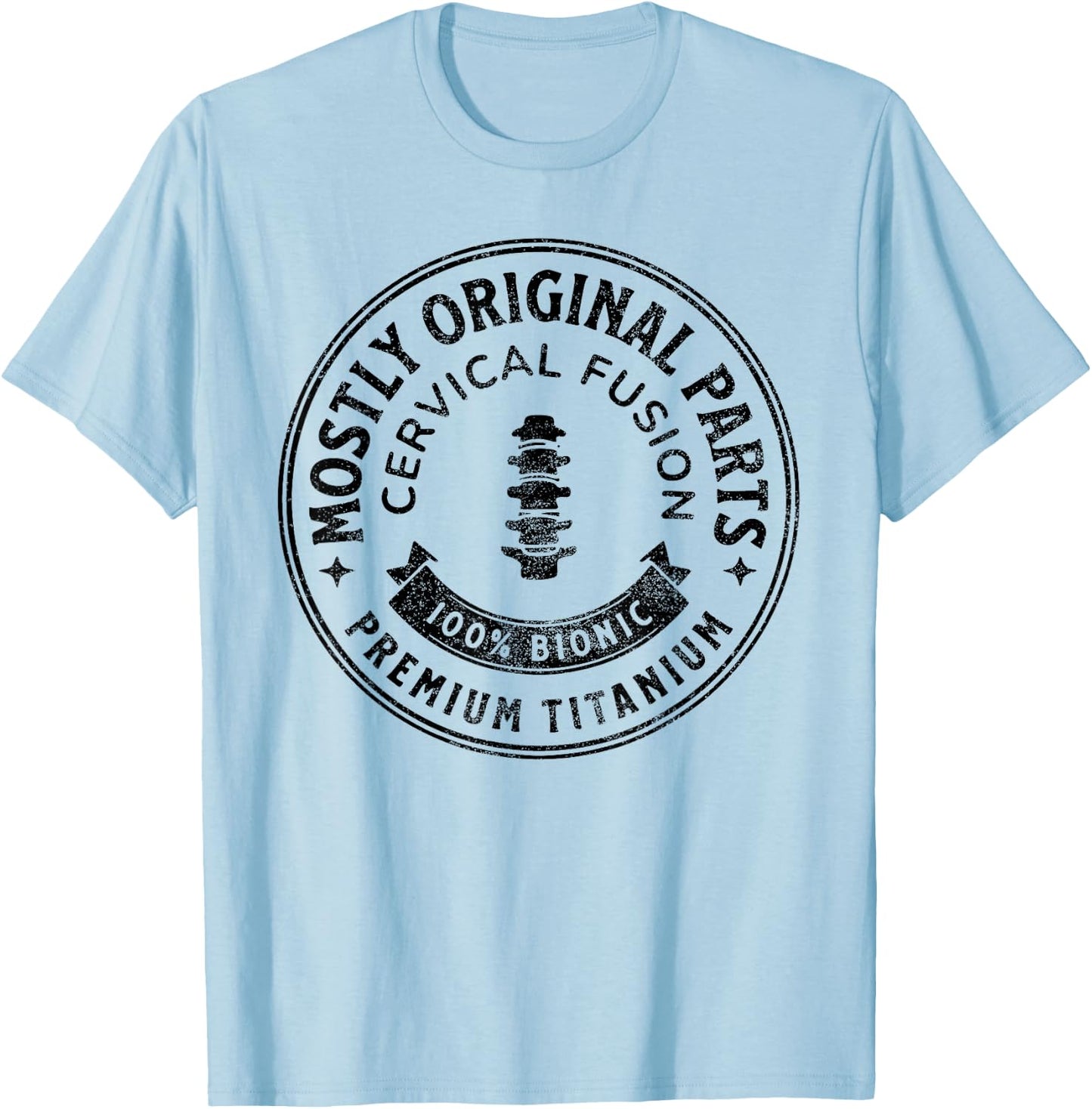 Cervical Fusion Mostly Original Parts Cervical Spine Fusion T-Shirt - T-Shirt | Light Blue
