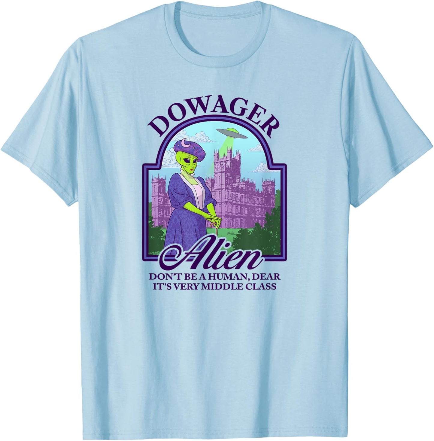 Dowager Alien | Don't Be Human | Victorian Extraterrestrial T-Shirt - T-Shirt | Light Blue