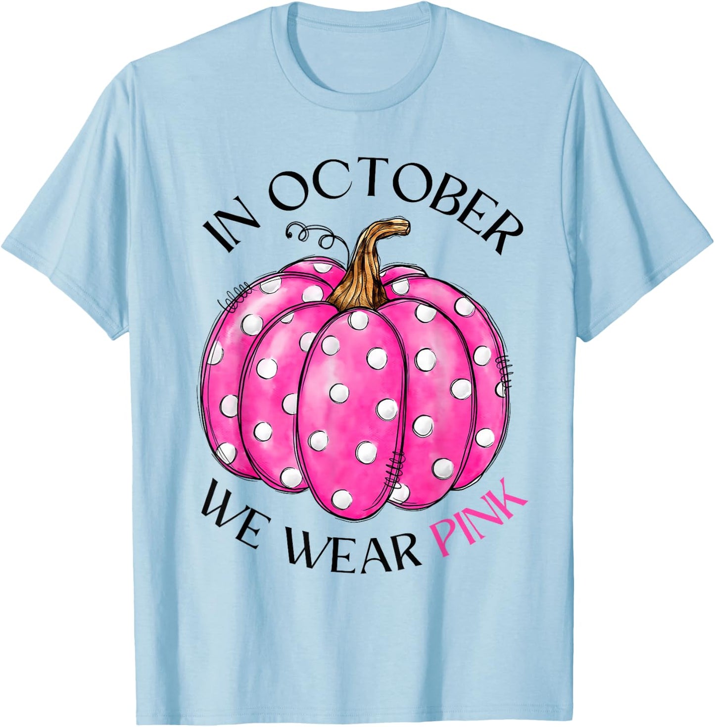 In October We Wear Pink Pumpkin Breast Cancer Awareness Gift T-Shirt - T-Shirt | Light Blue